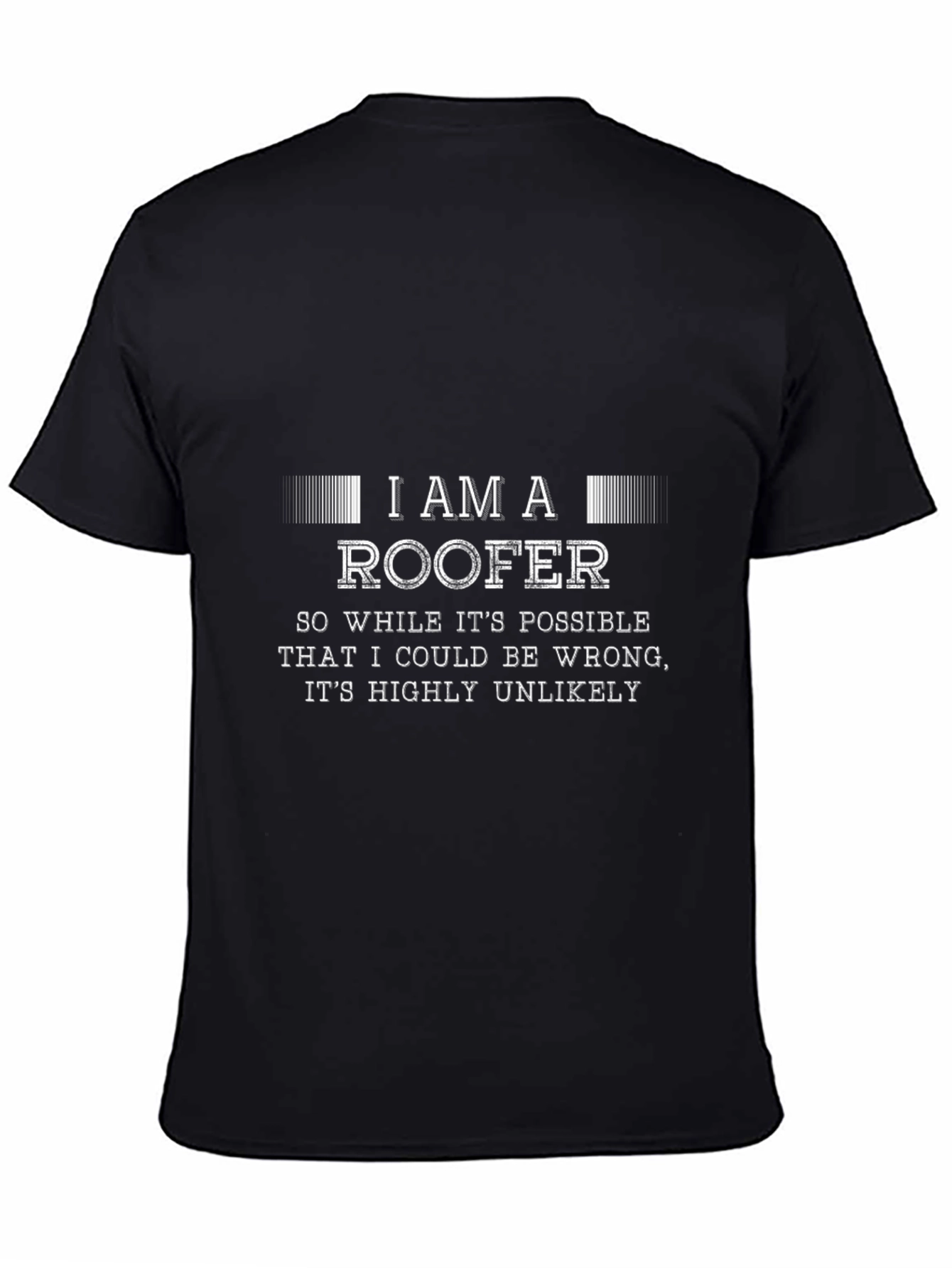 I am a Roofer Funny Black T-Shirt