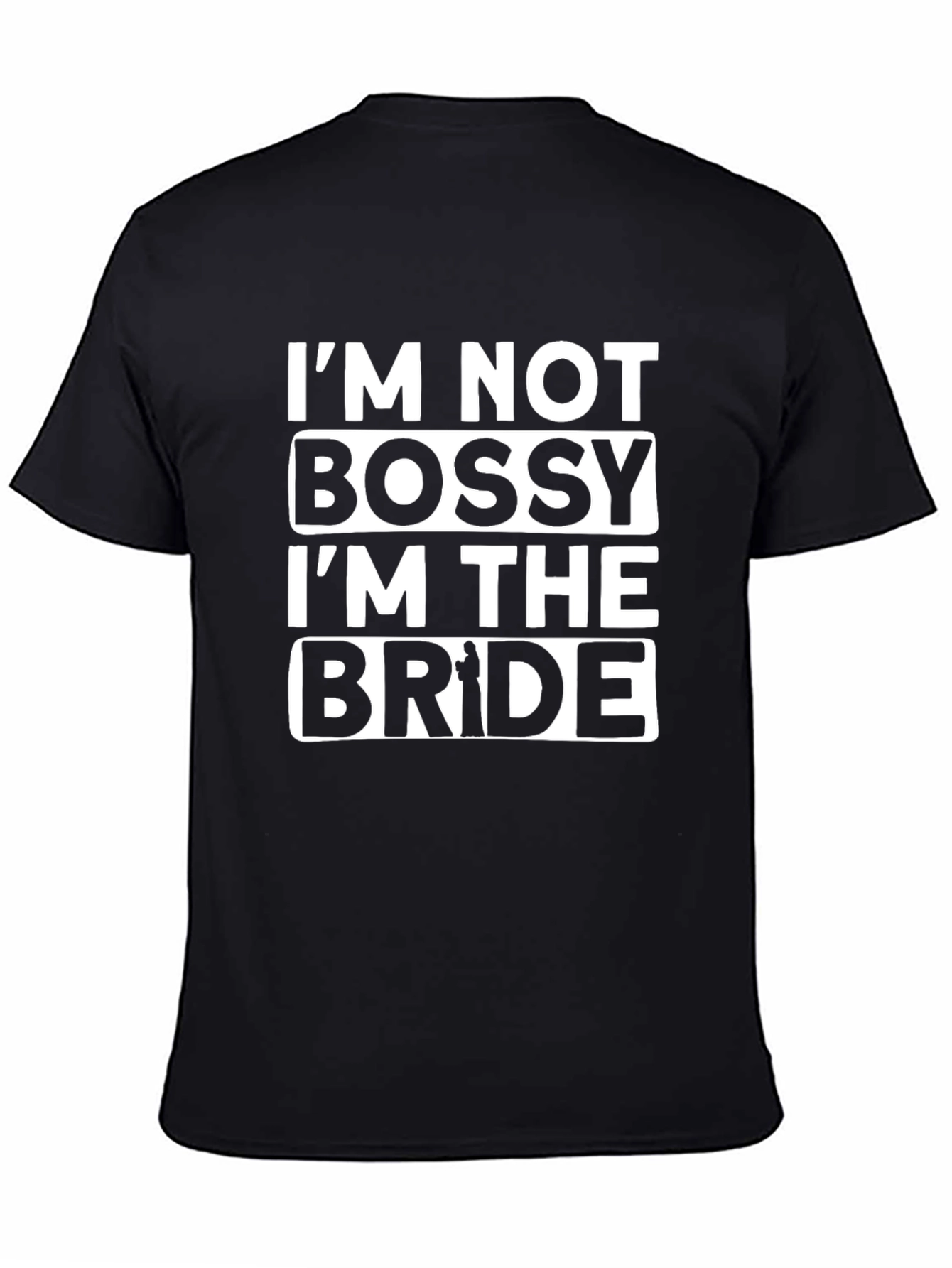 Im Not Bossy Im The Bride T-Shirt