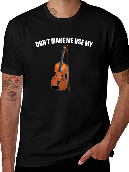Dont Make Me Use My Violin Funny T-Shirt