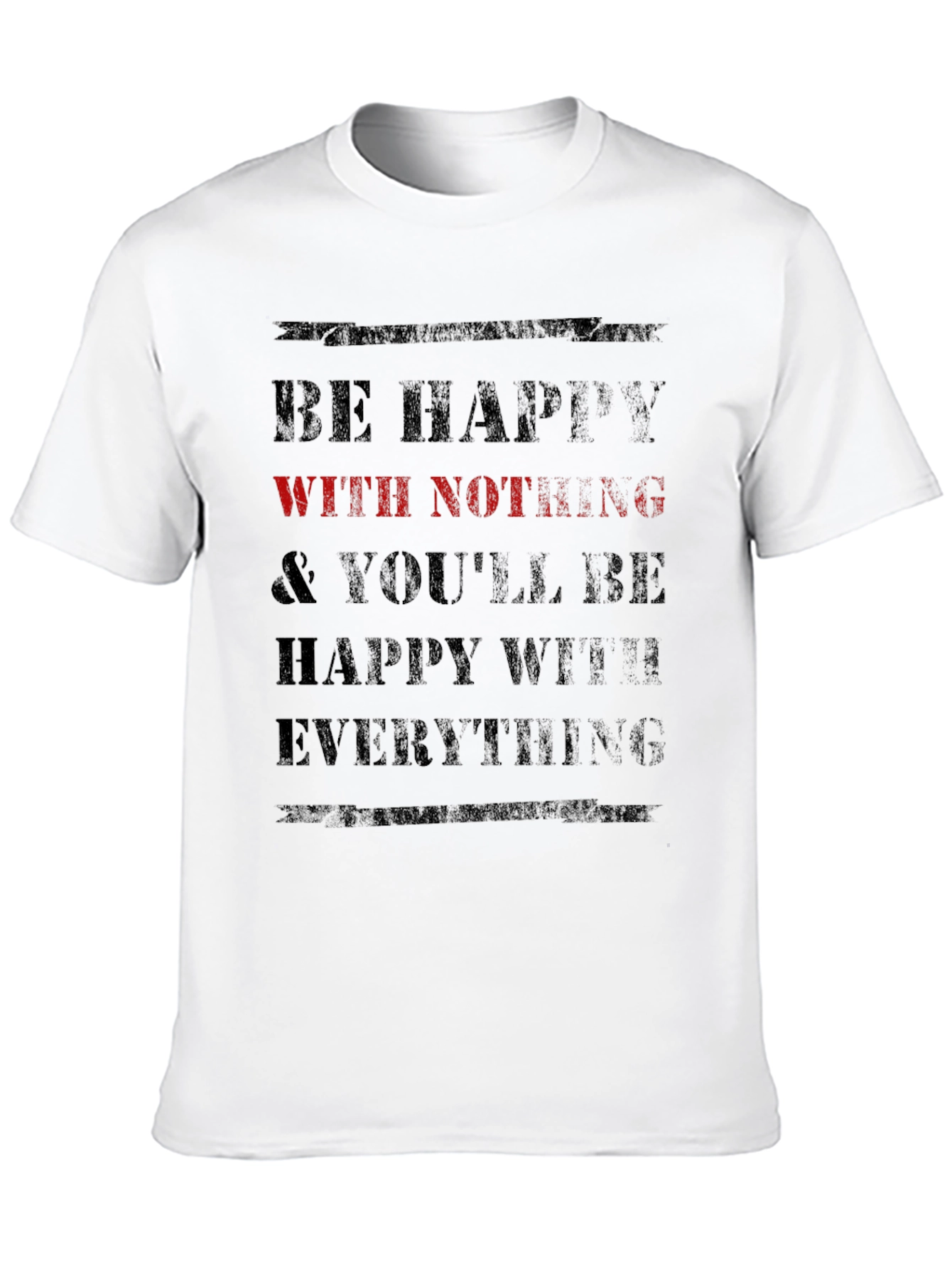 Be Happy With Nothing T-Shirt