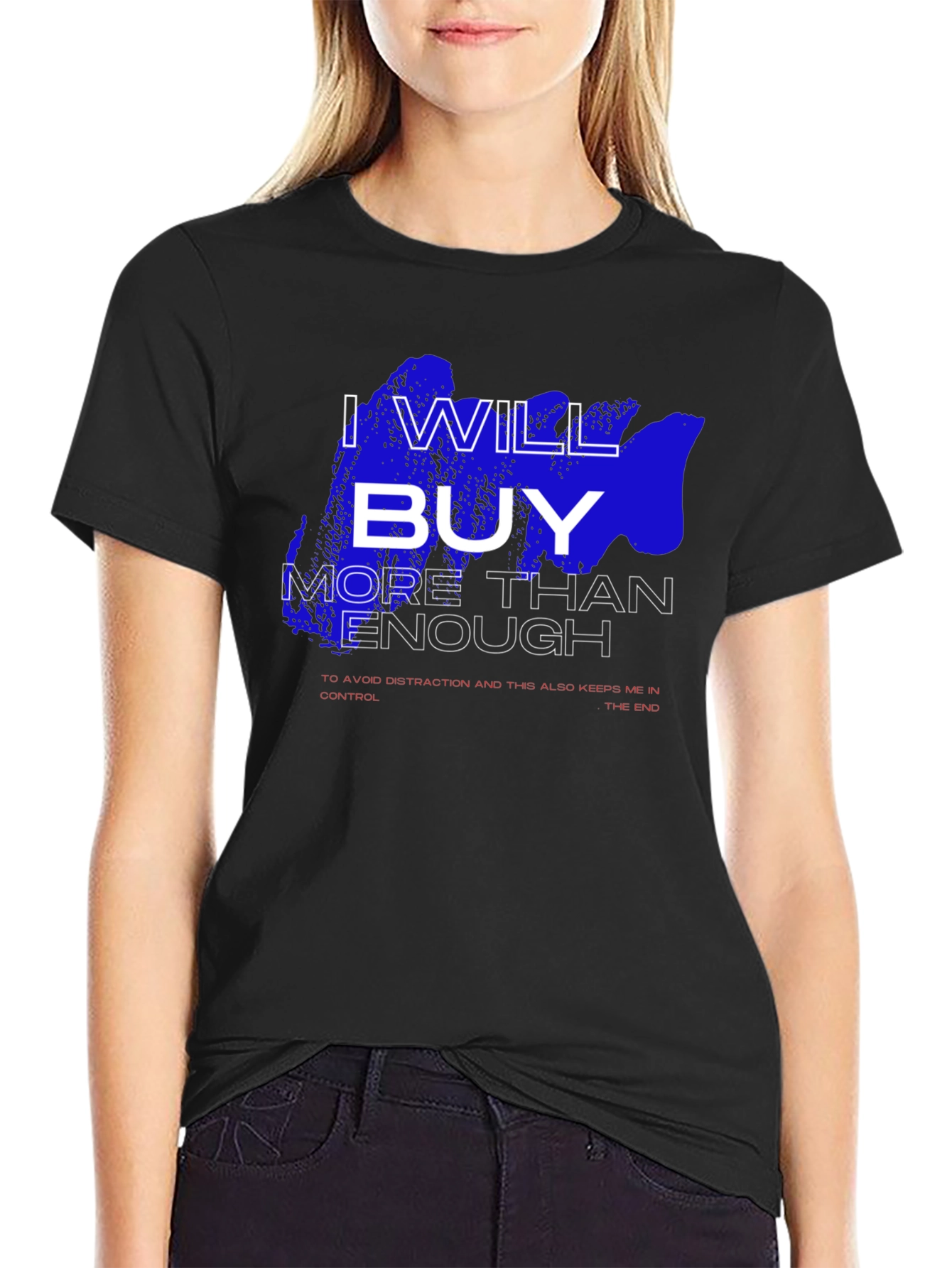 I Will Buy T-Shirt - Funny Slogan Tee