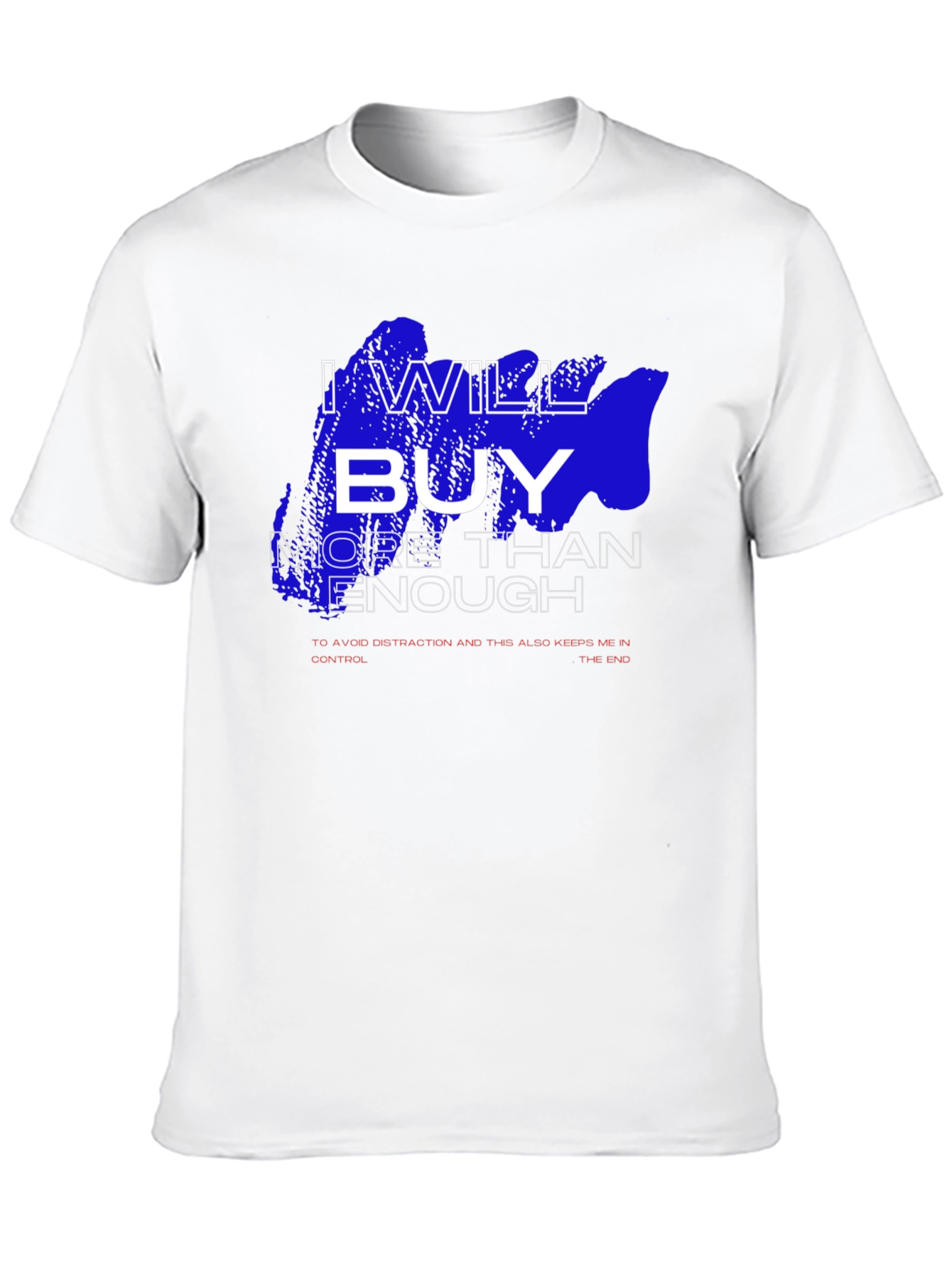 I Will Buy T-Shirt - Funny Slogan Tee