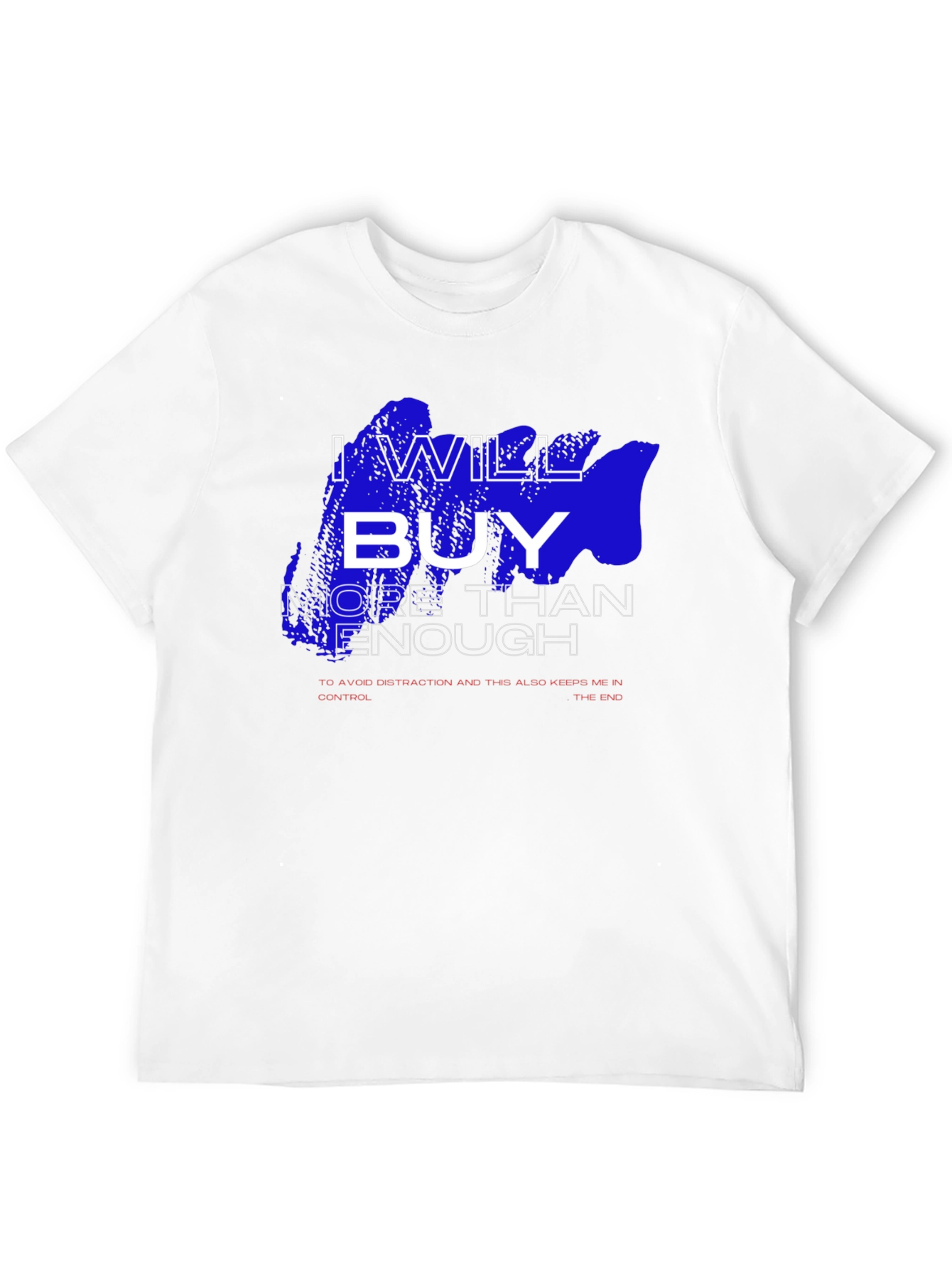 I Will Buy T-Shirt - Funny Slogan Tee