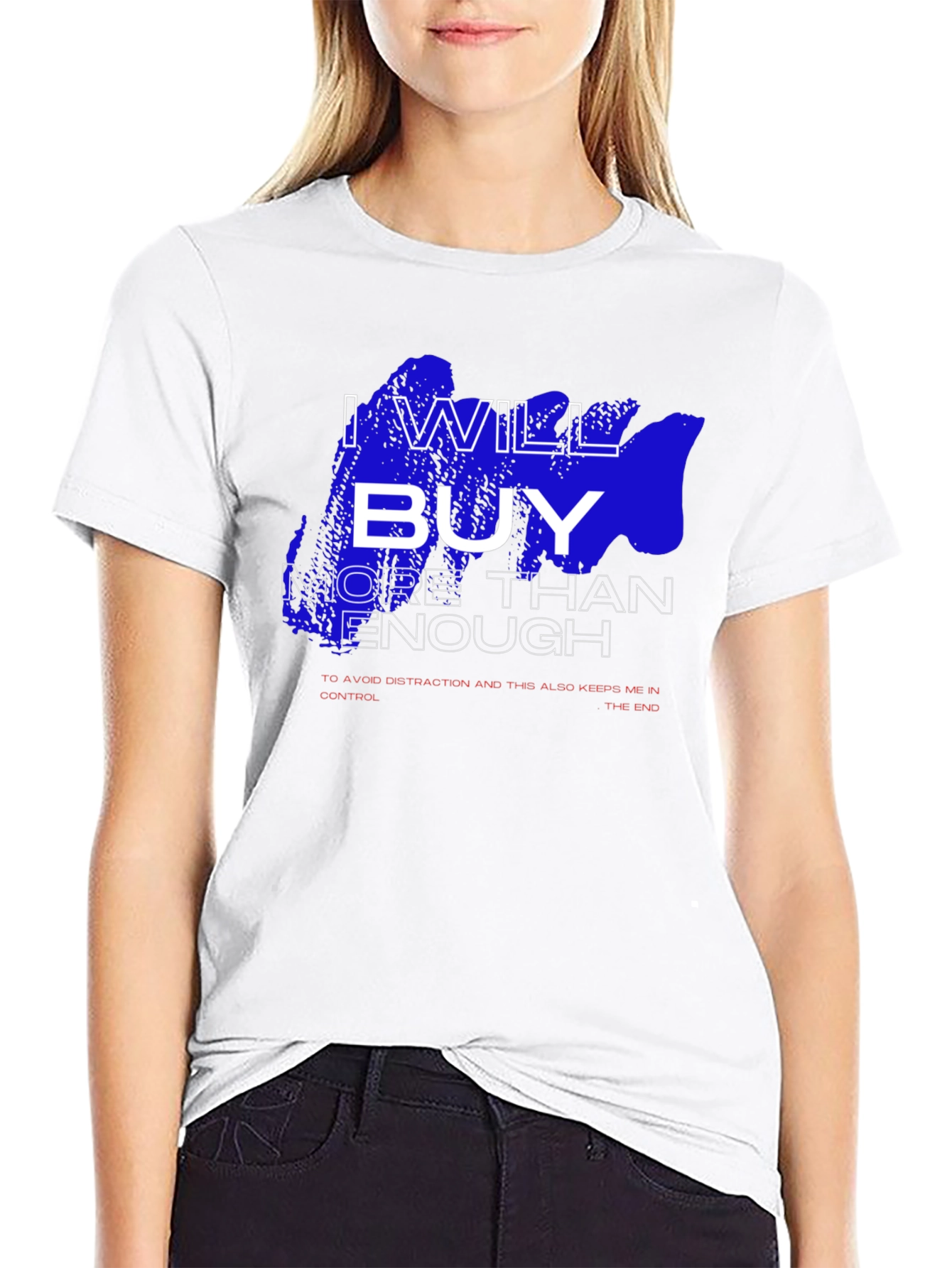 I Will Buy T-Shirt - Funny Slogan Tee