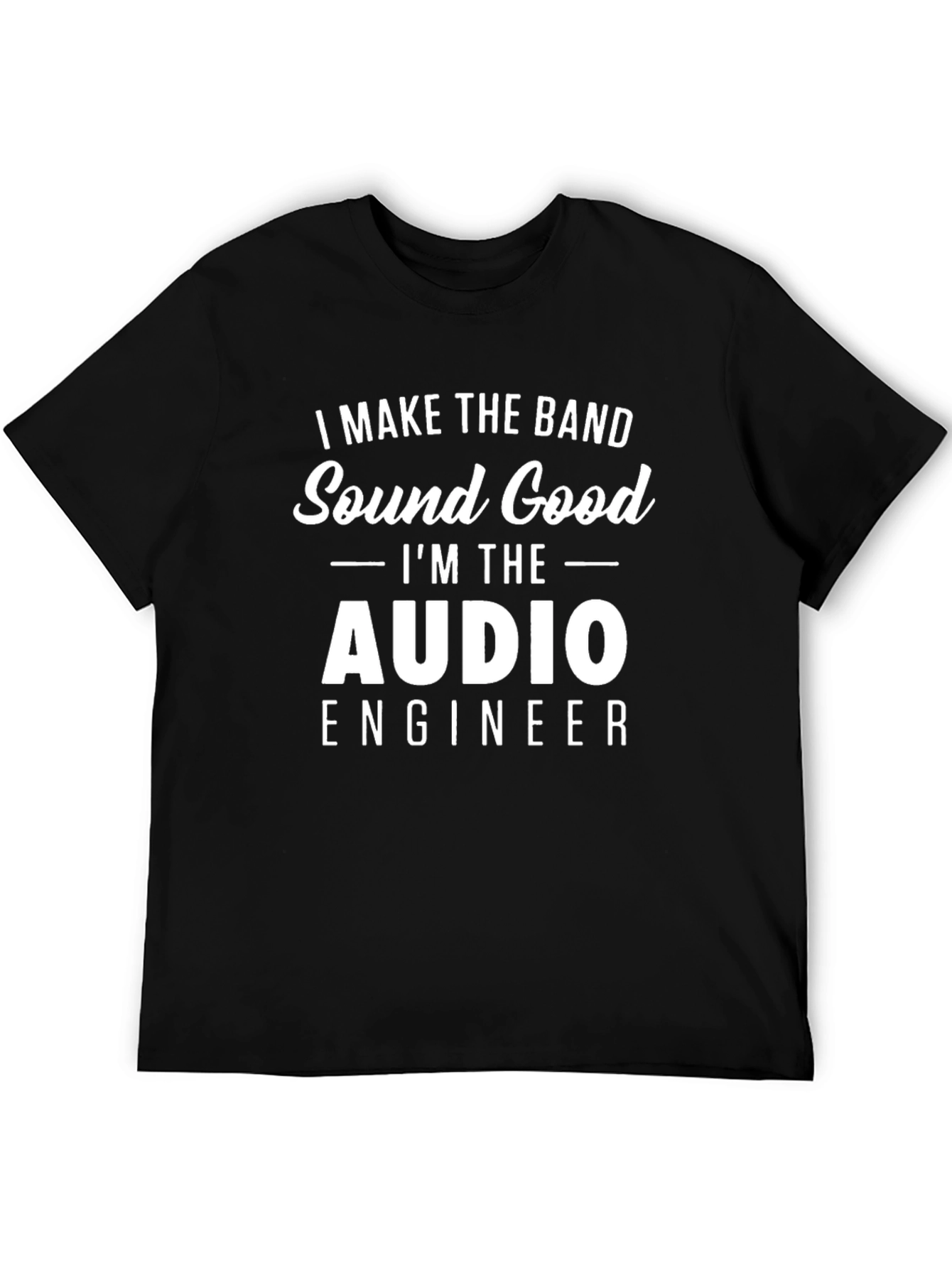 Audio Engineer T-Shirt - Sound Good Band Tee