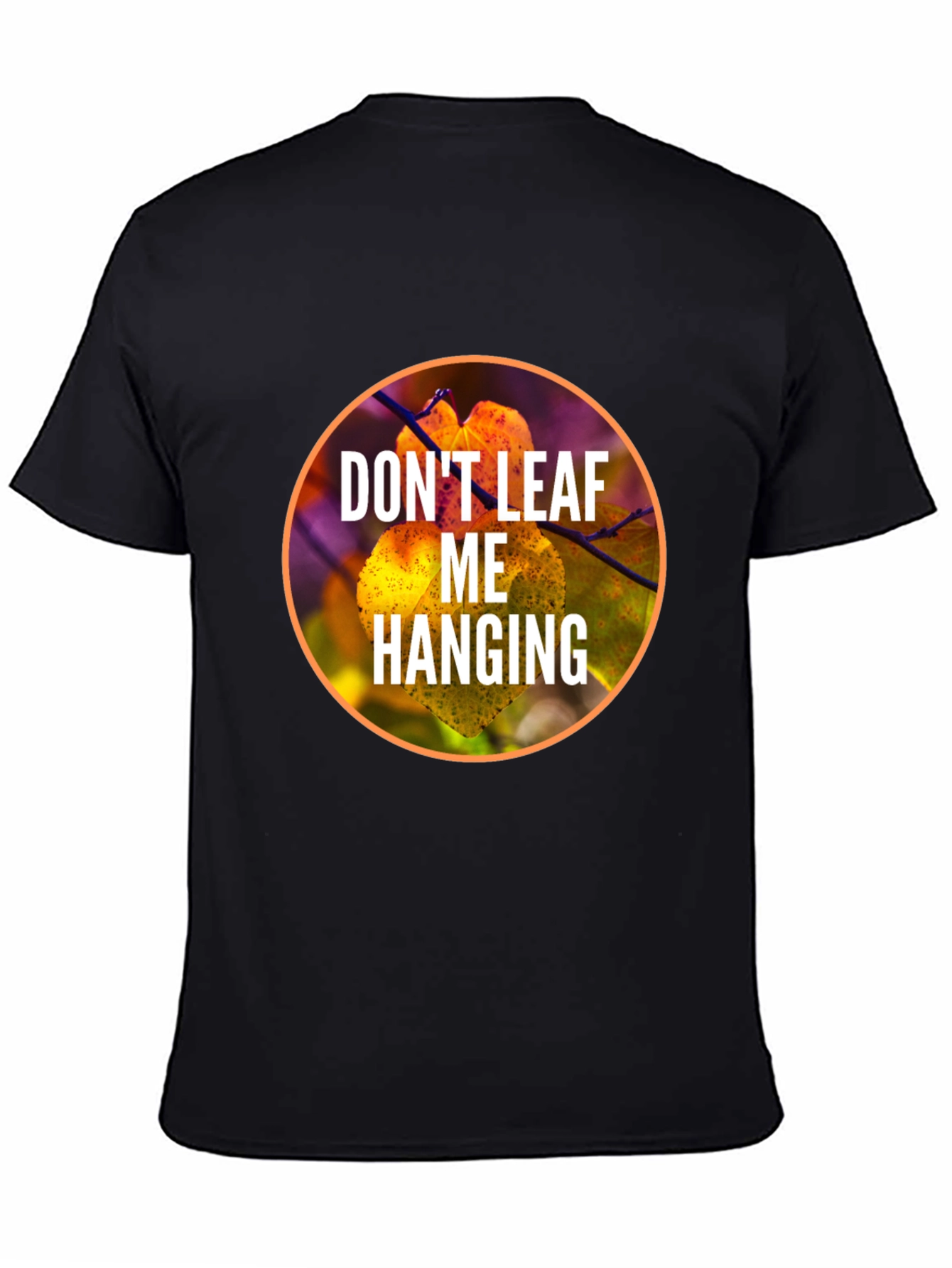 Dont Leaf Me Hanging Graphic T-Shirt
