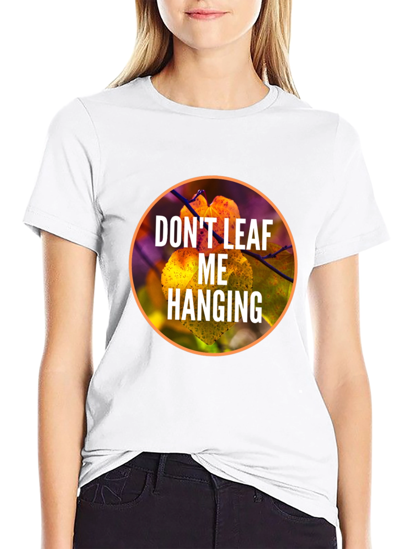 Dont Leaf Me Hanging Graphic T-Shirt