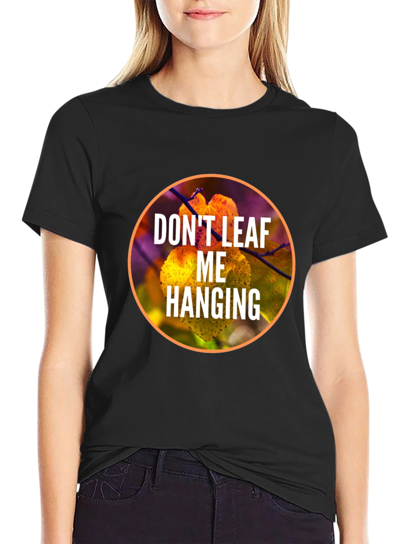 Dont Leaf Me Hanging Graphic T-Shirt
