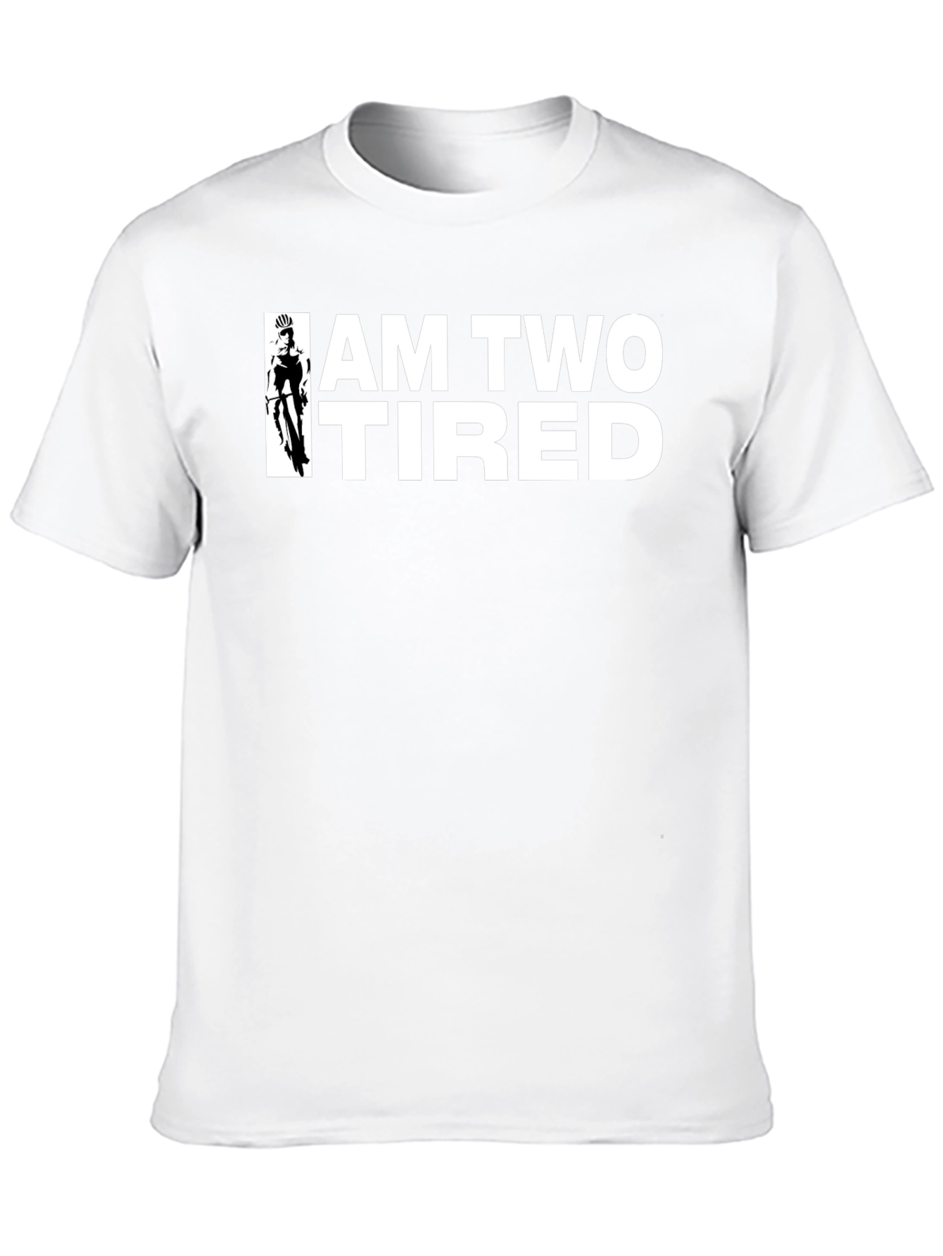 I Am Two Tired T-Shirt - Cycling Graphic Tee