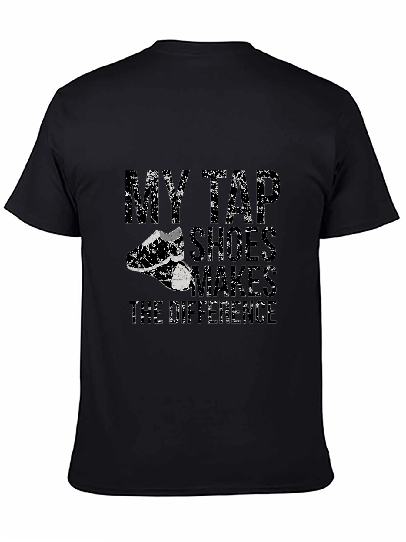 My Tap Shoes Make the Difference Black T-Shirt