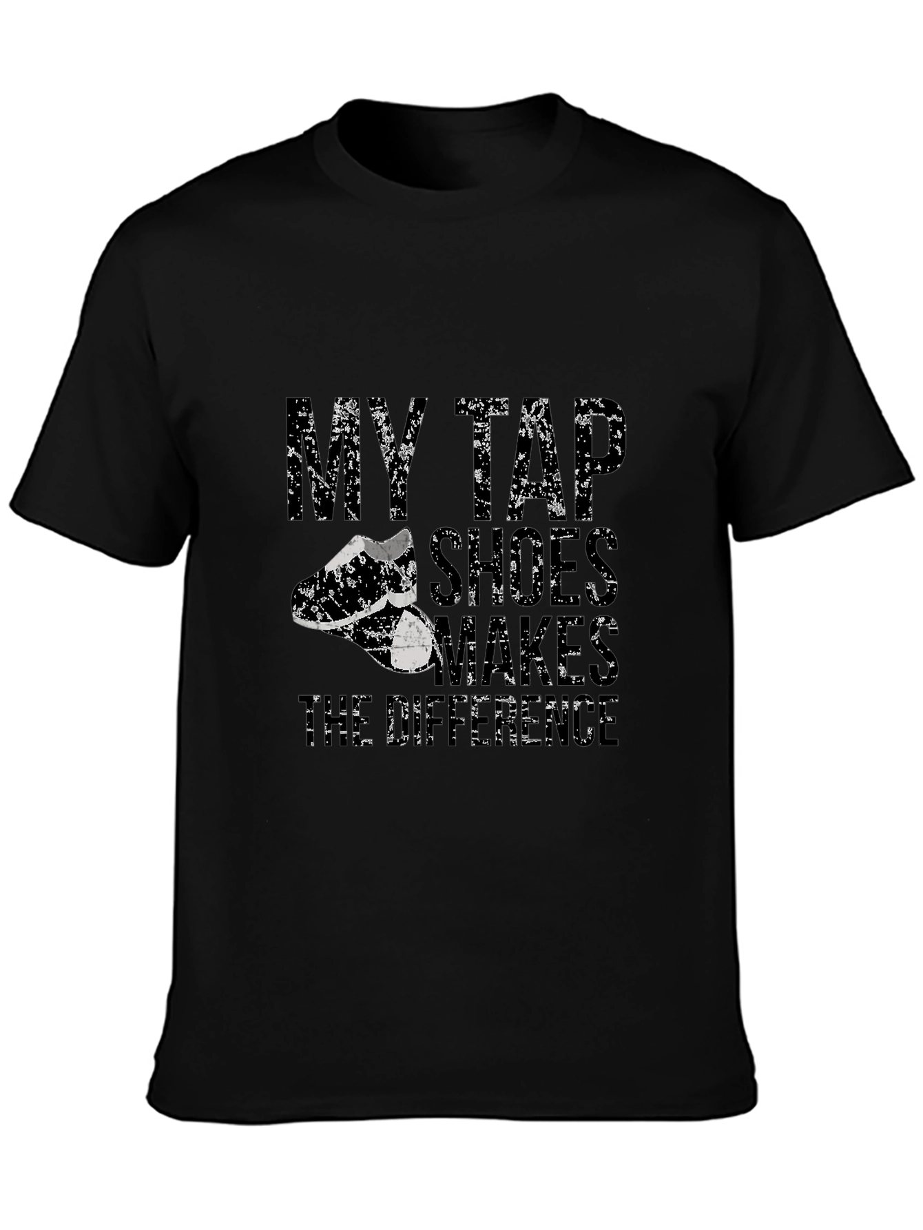 My Tap Shoes Make the Difference Black T-Shirt