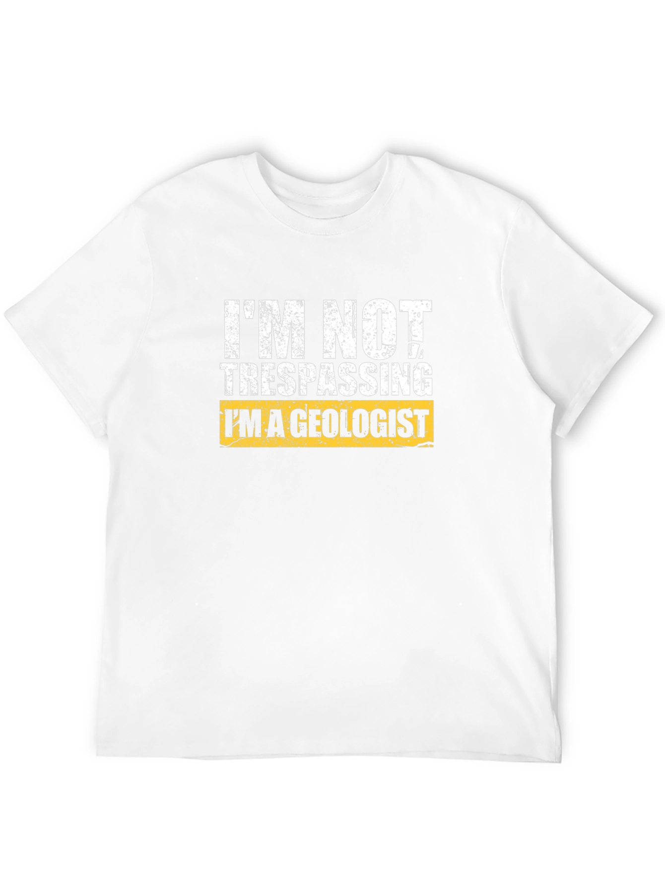 Im Not Trespassing Im a Geologist T-Shirt