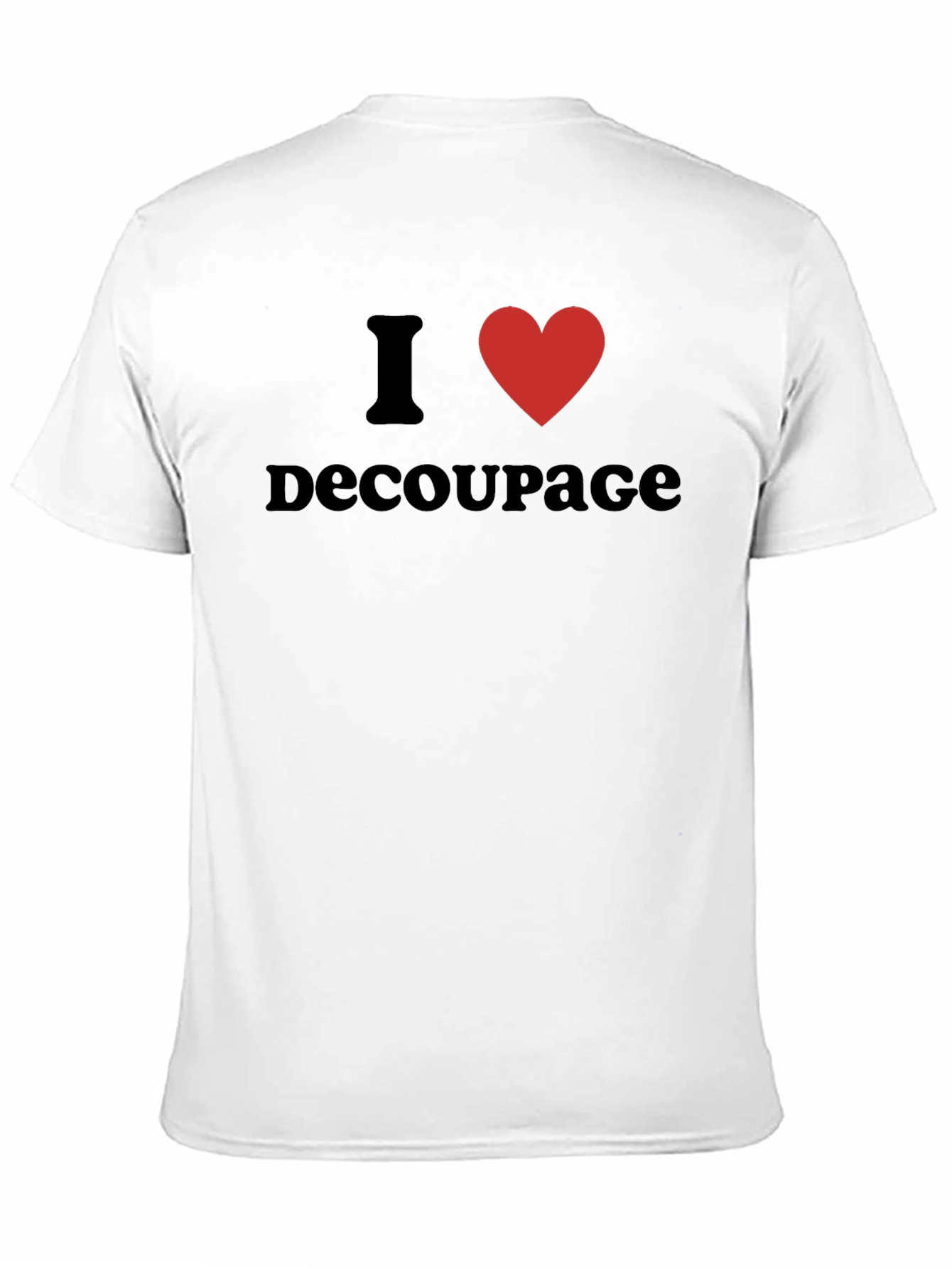 I Love Decoupage T-Shirt - Black Graphic Tee