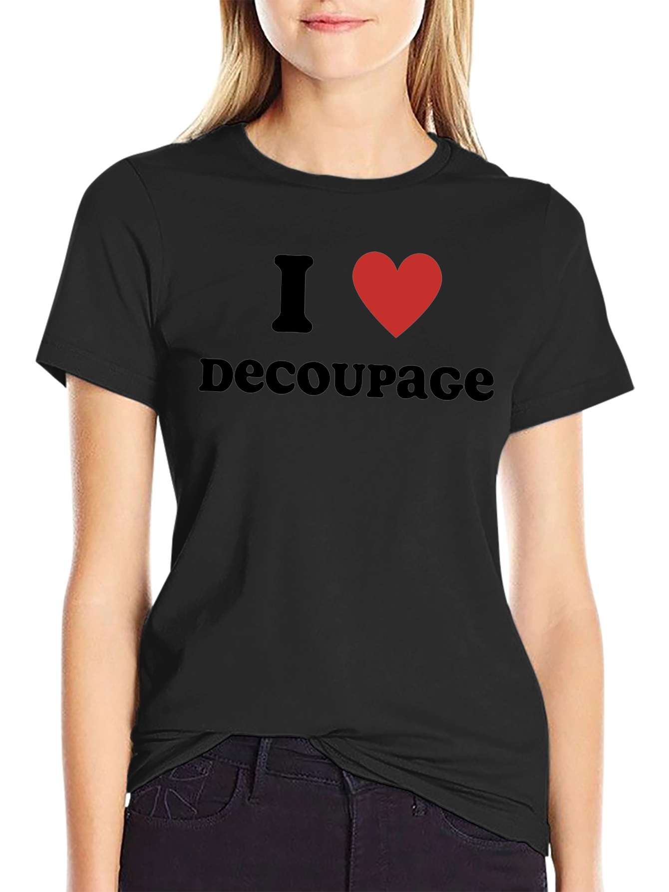 I Love Decoupage T-Shirt - Black Graphic Tee