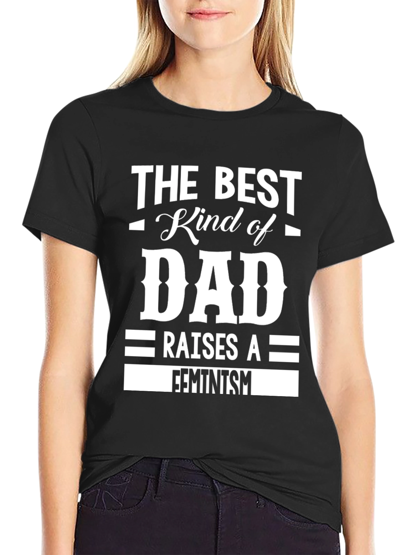 The Best Kind of Dad Raises a Feminist T-Shirt