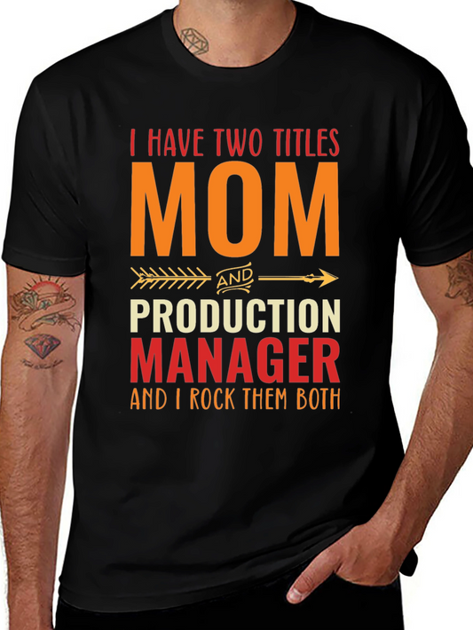 Mom & Production Manager T-Shirt - Two Titles One Awesome Woman!