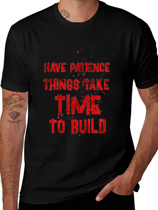 Inspirational Graphic Tee: Have Patience to Build