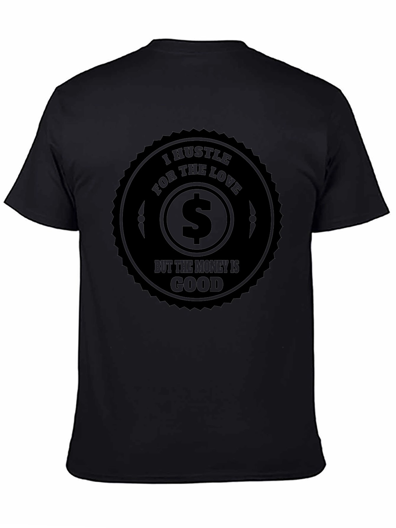 I Hustle for the Love Mens Black T-Shirt