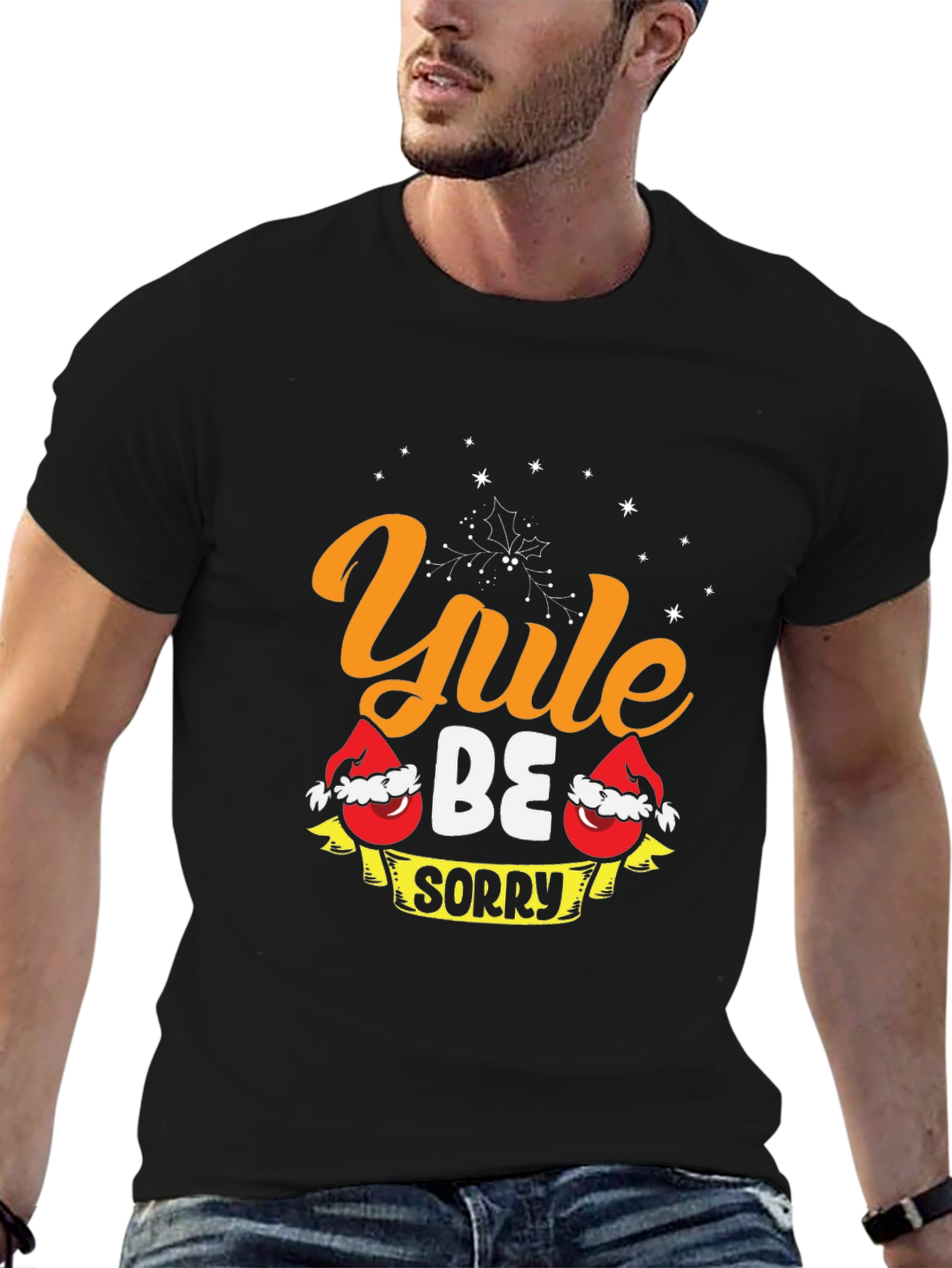 Yule Be Sorry T-Shirt - Holiday Christmas Tee