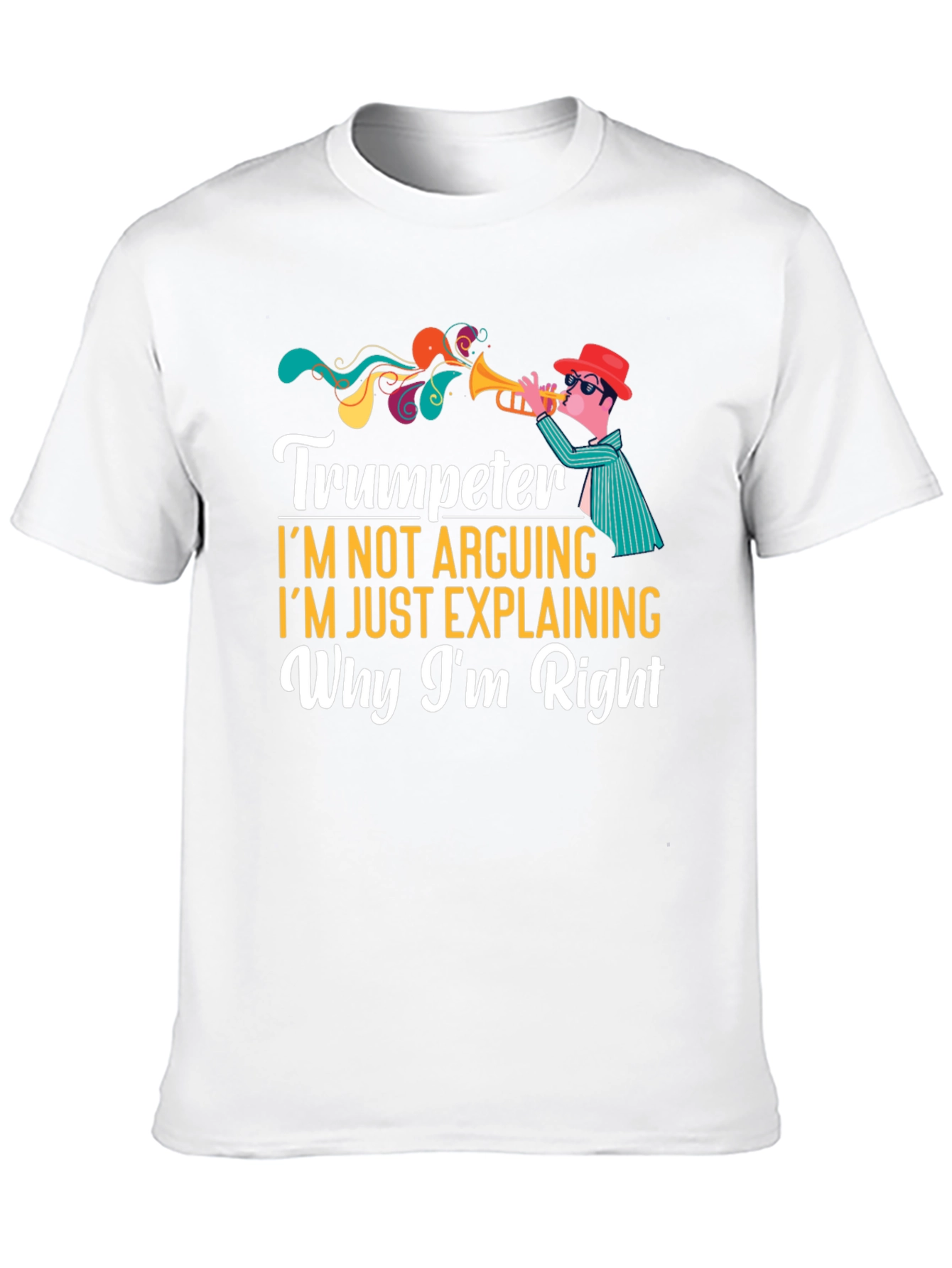 Trumpeter Im Not Arguing Funny Musician T-Shirt