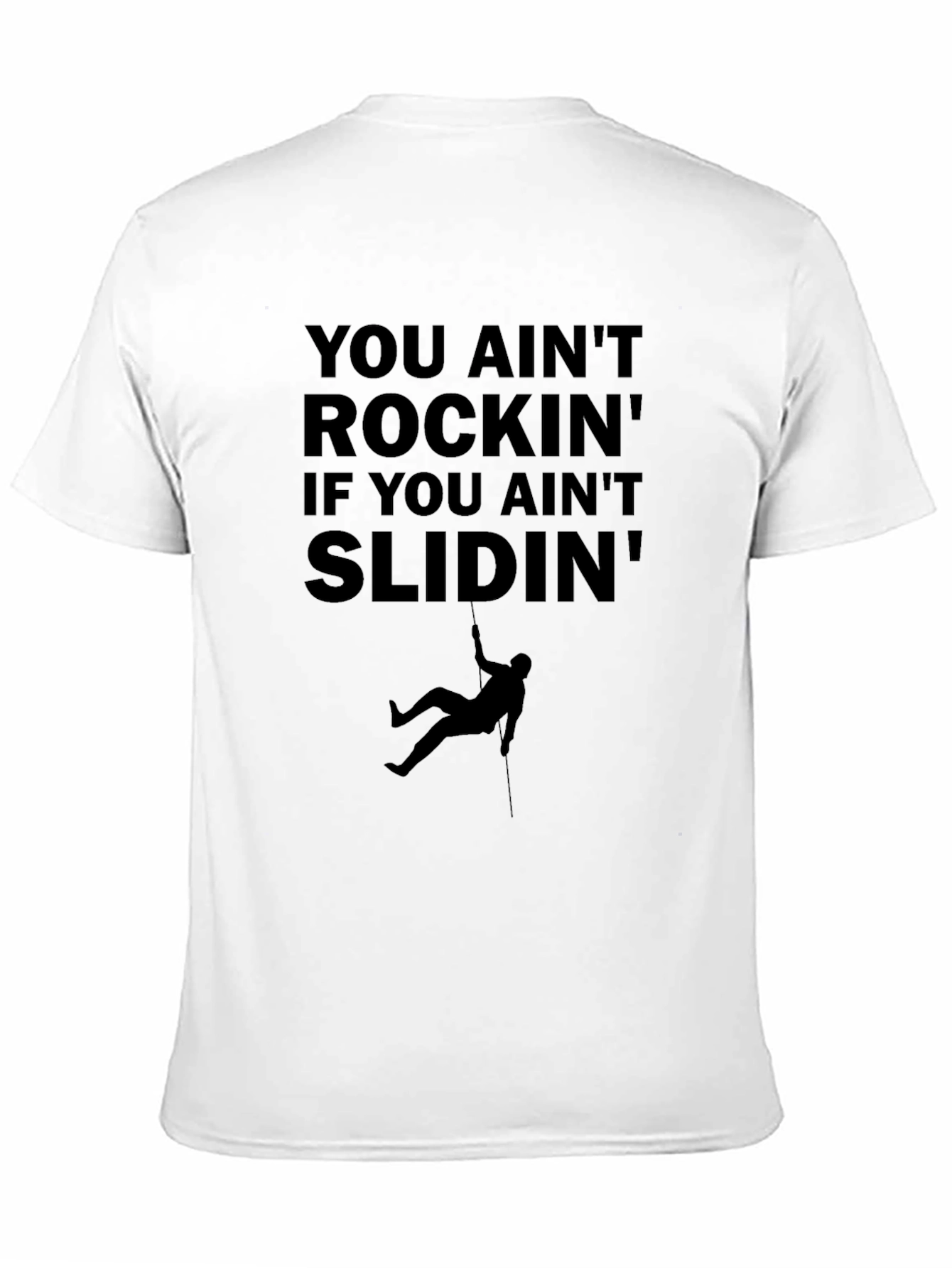 You Aint Rockin Slidin Tee - Rock Climbing Design