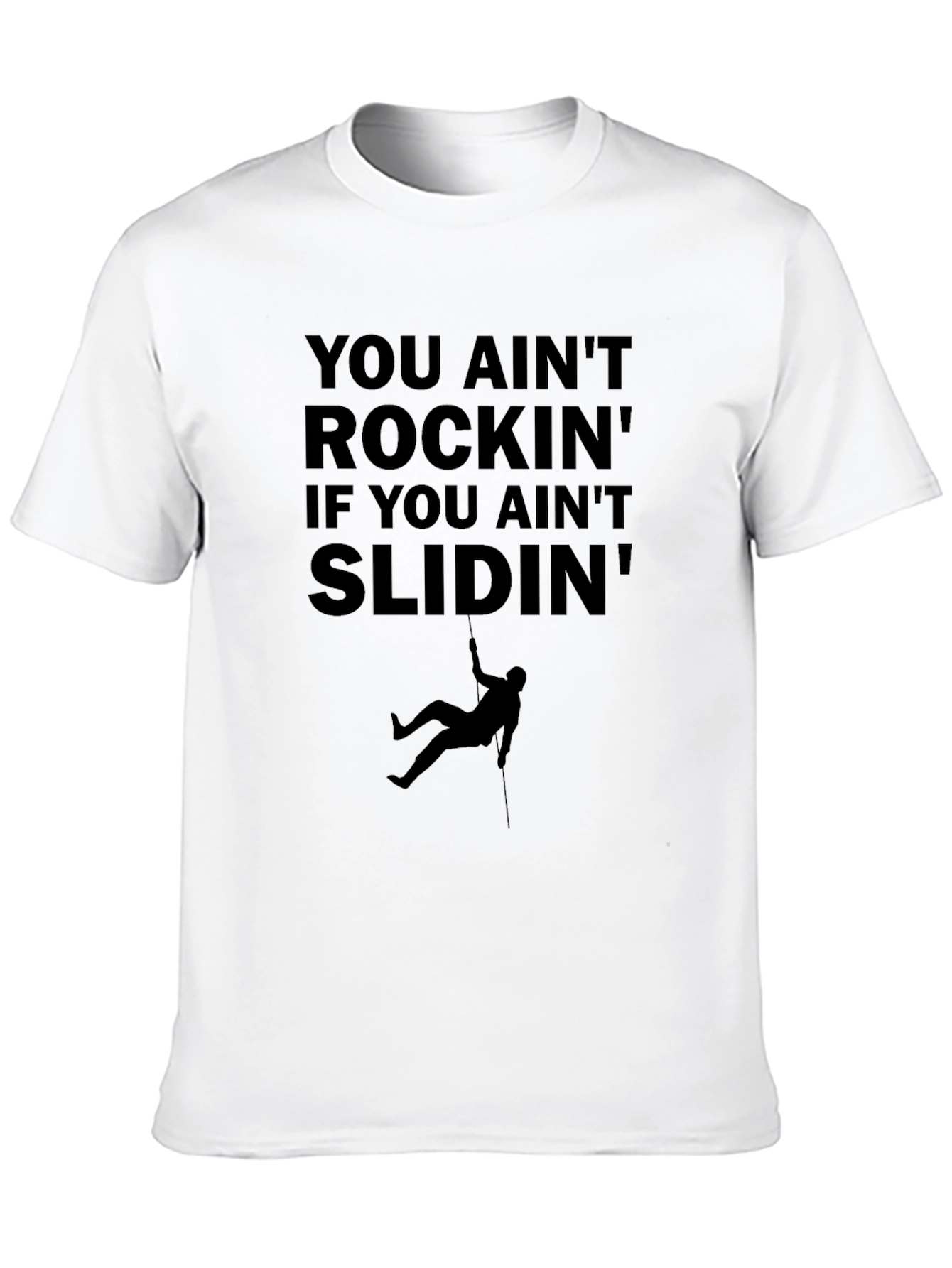 You Aint Rockin Slidin Tee - Rock Climbing Design