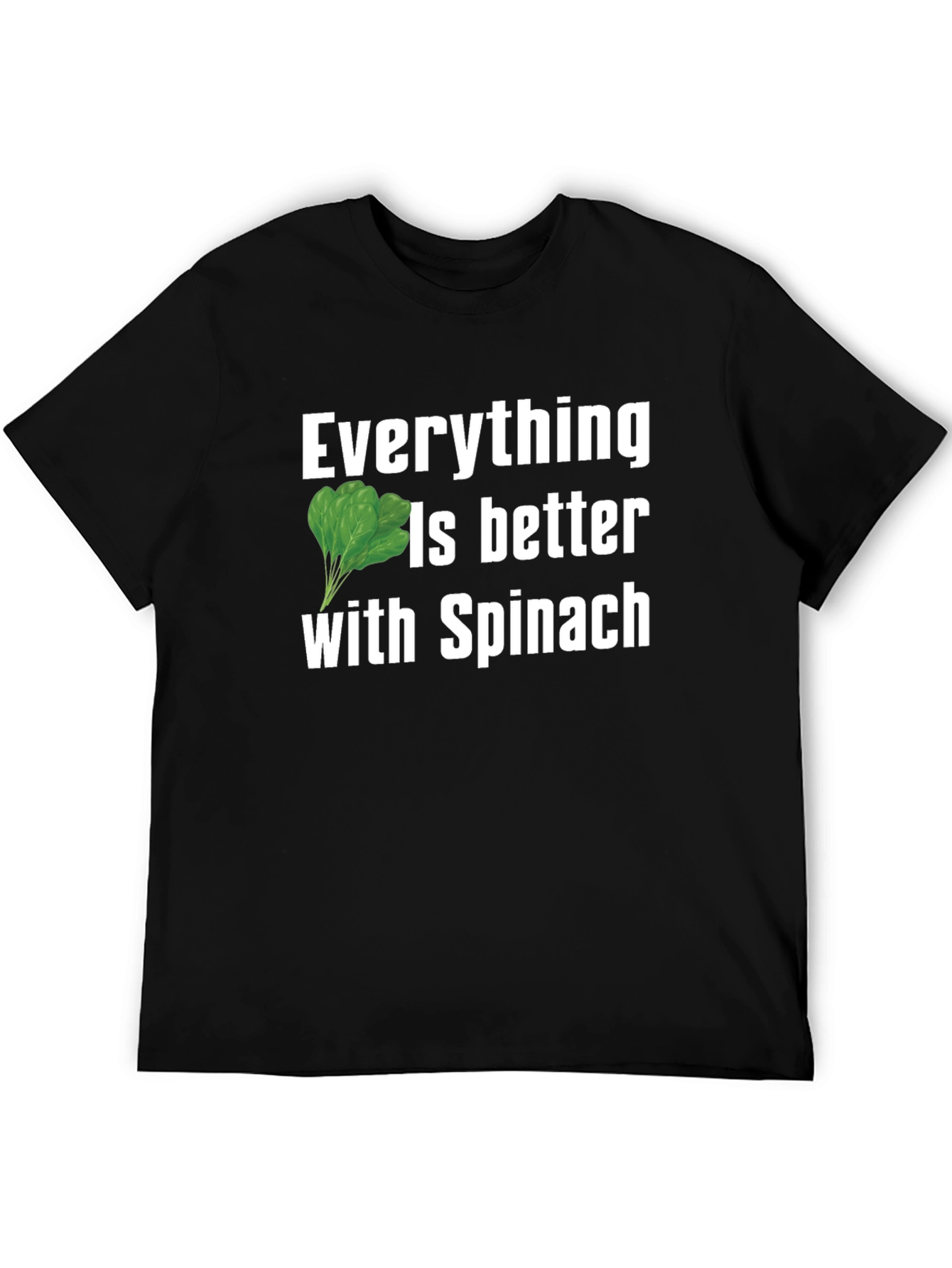 Everything Is Better With Spinach Black T-Shirt