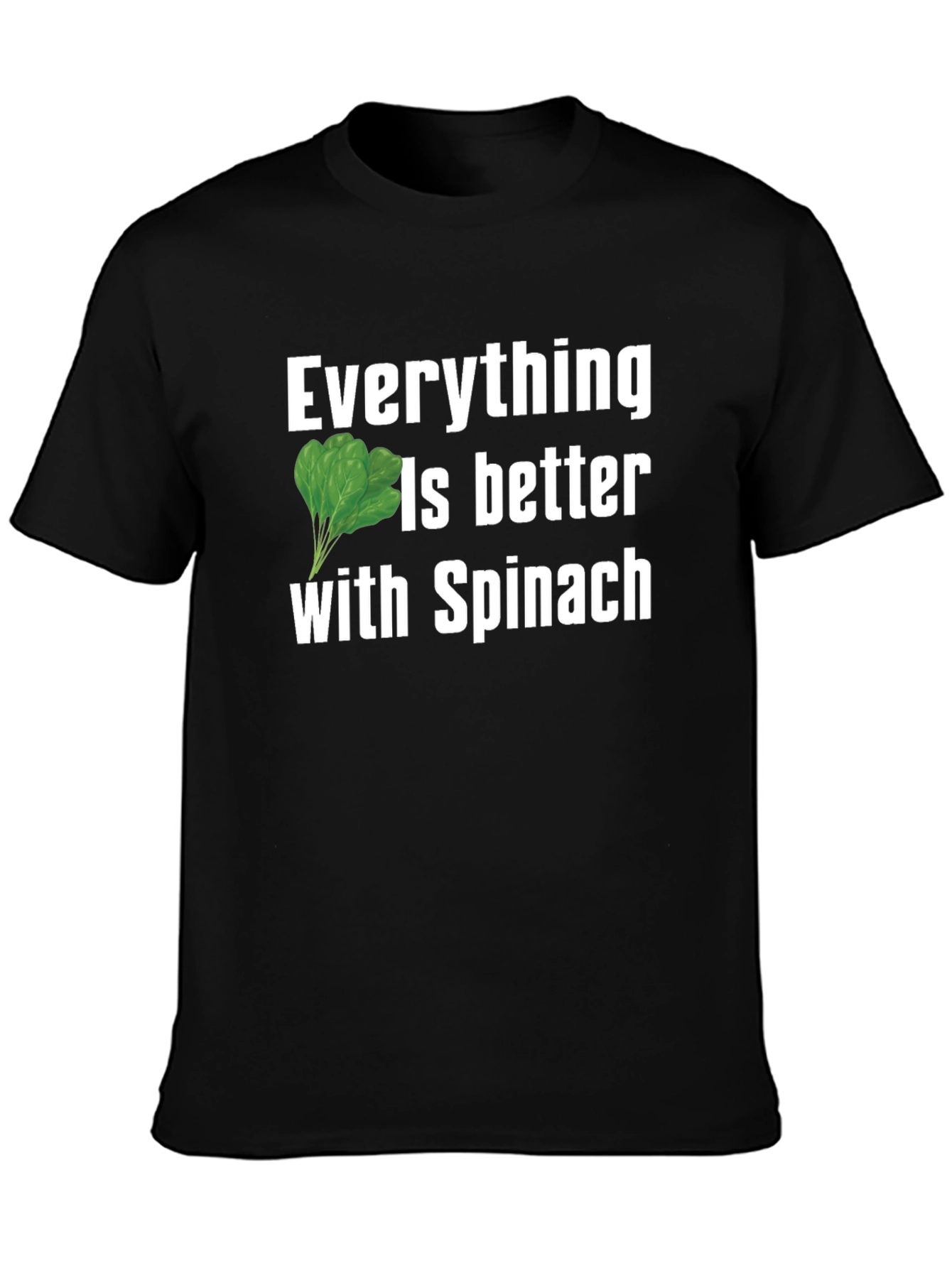 Everything Is Better With Spinach Black T-Shirt