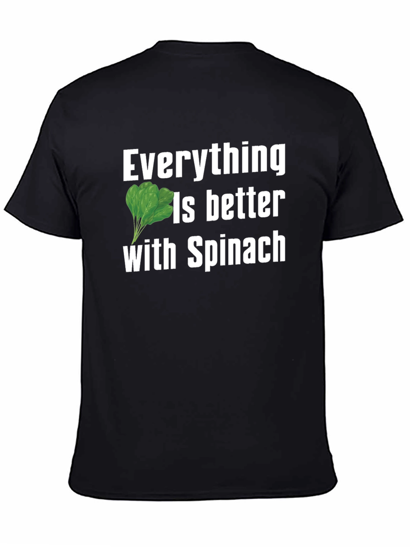 Everything Is Better With Spinach Black T-Shirt