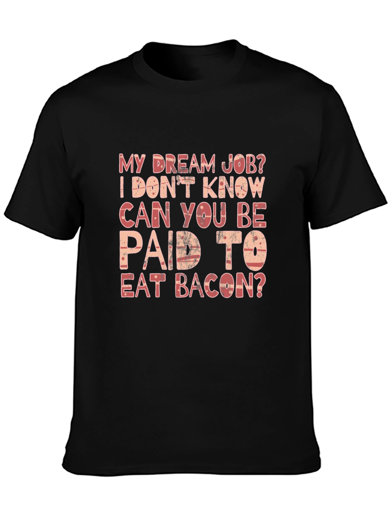 Funny Bacon Dream Job T-Shirt