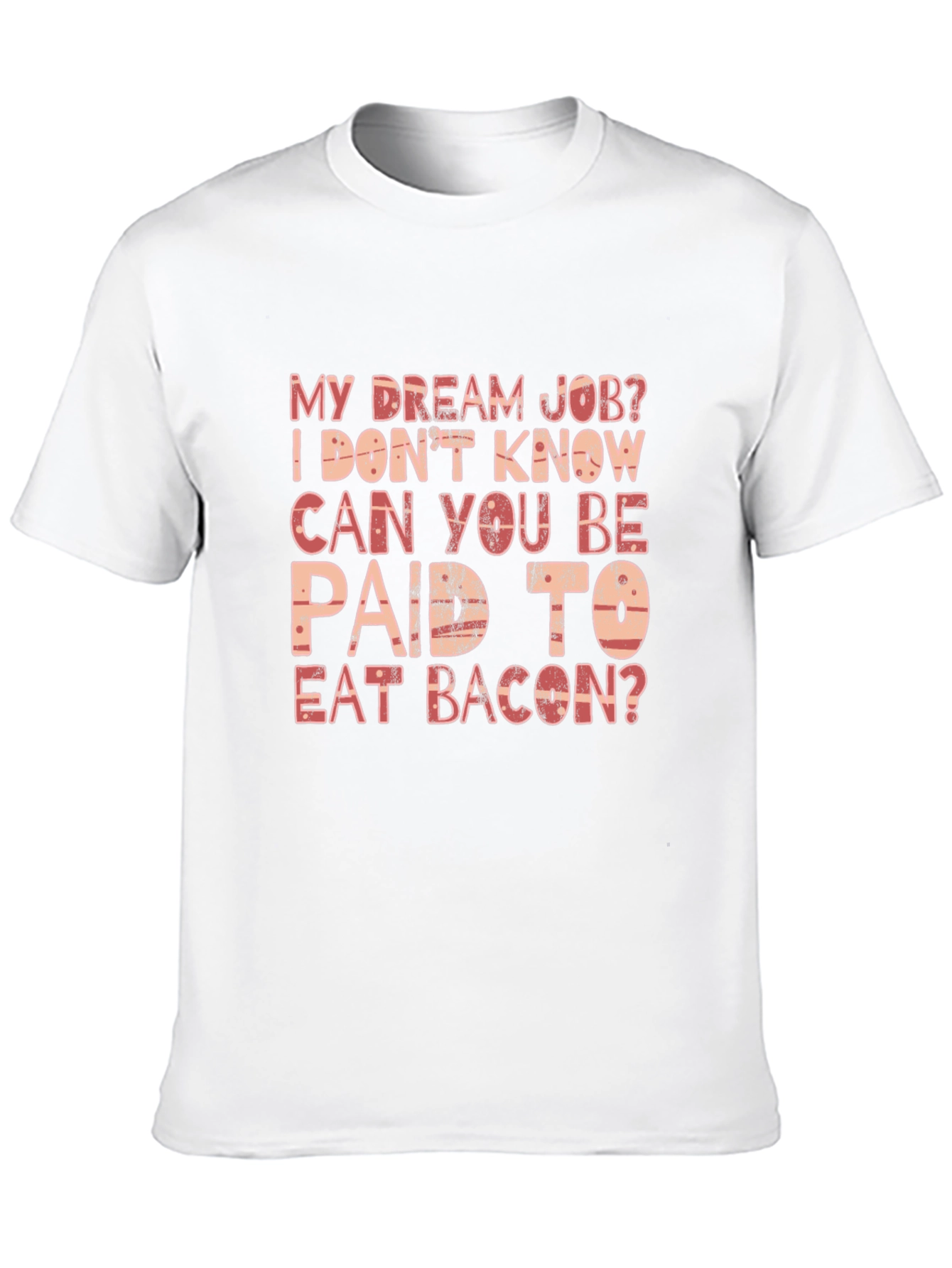Funny Bacon Dream Job T-Shirt
