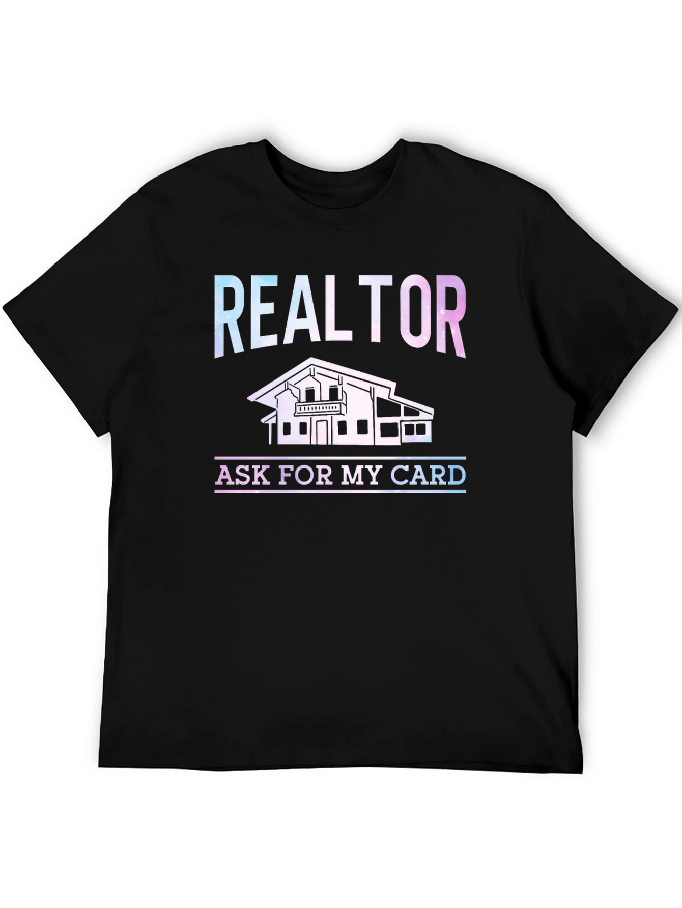 Realtor Graphic Tee: Ask for My Card!