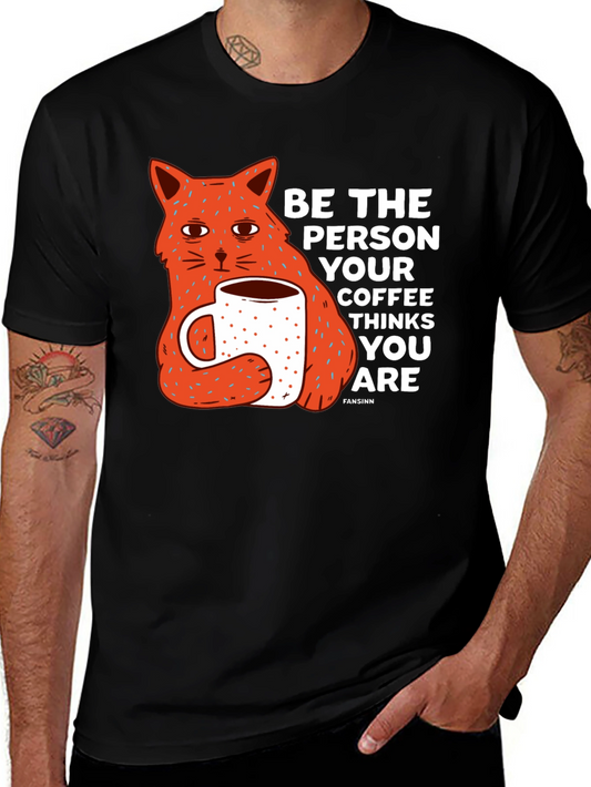 Cat & Coffee Graphic Tee - Be the Person Your Coffee Thinks You Are