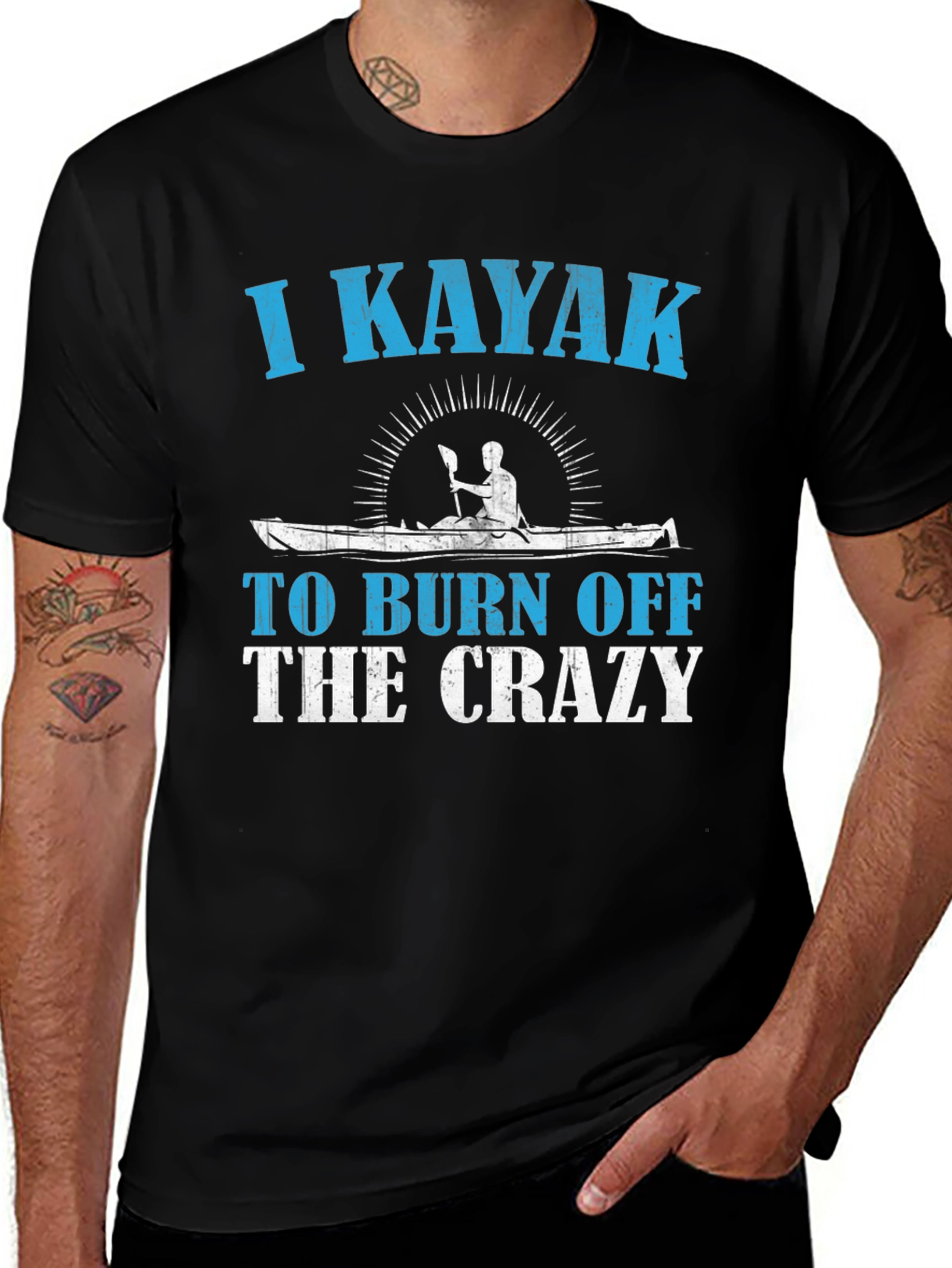 I Kayak To Burn Off The Crazy T-Shirt