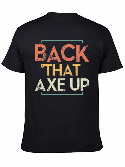 Back That Axe Up Graphic T-Shirt