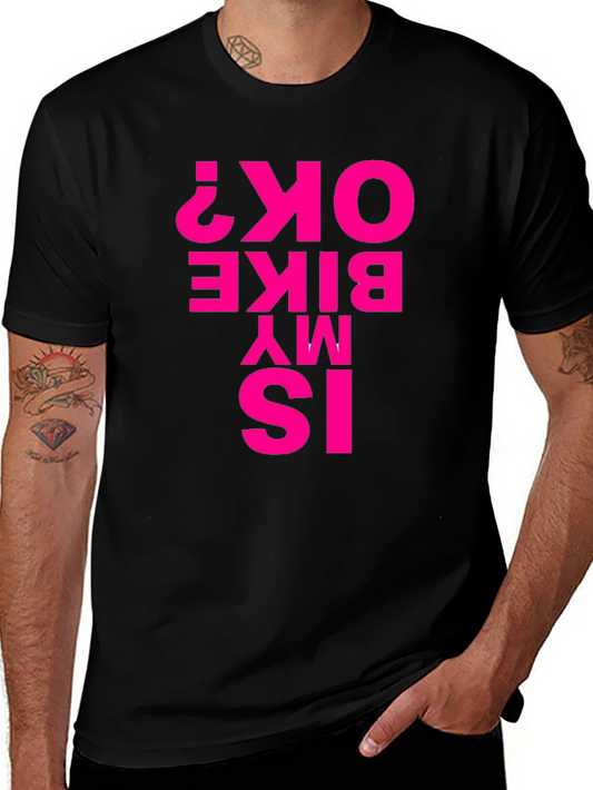 Is My Bike OK? Graphic Tee - Funny Biker Shirt