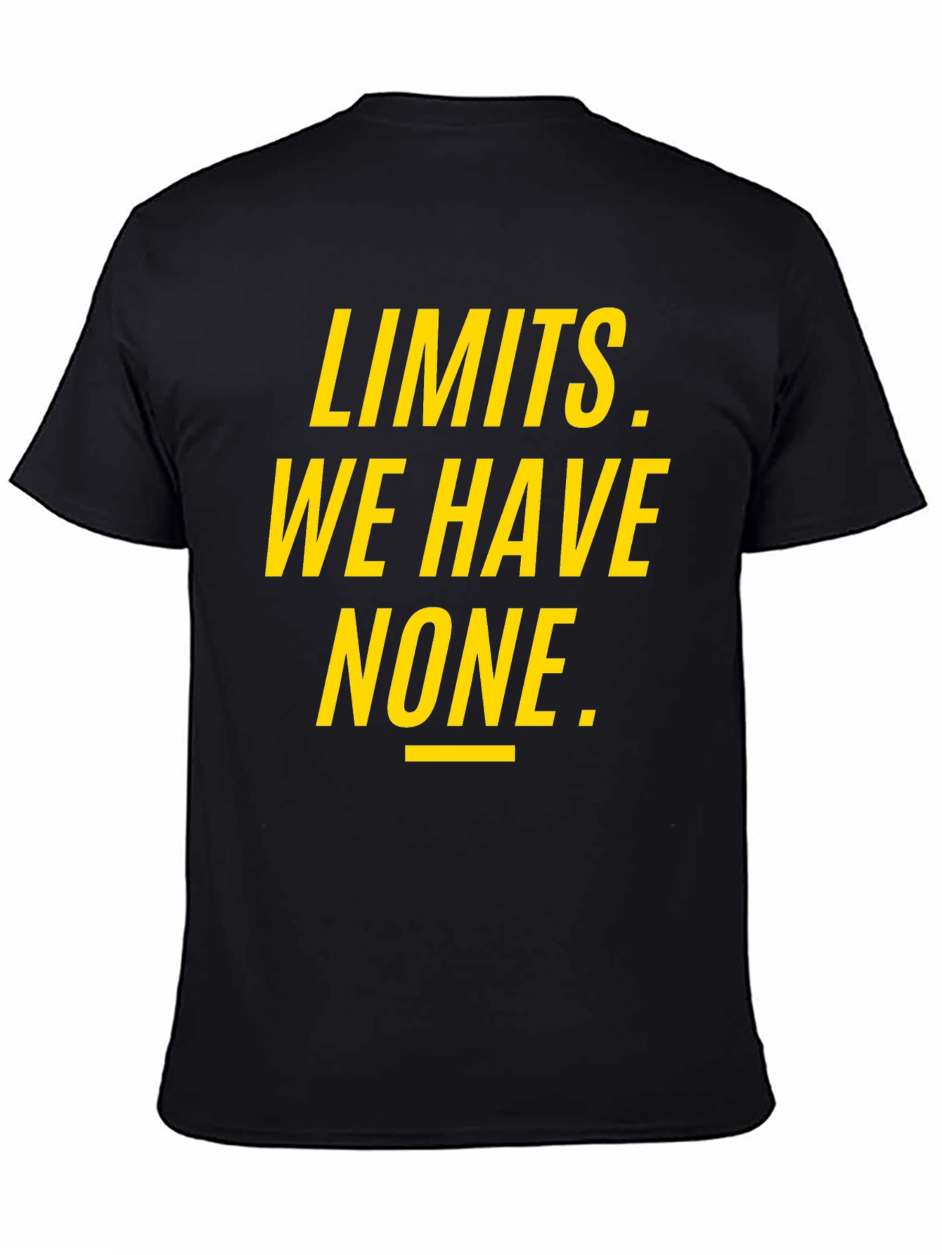 Limits We Have None T-Shirt