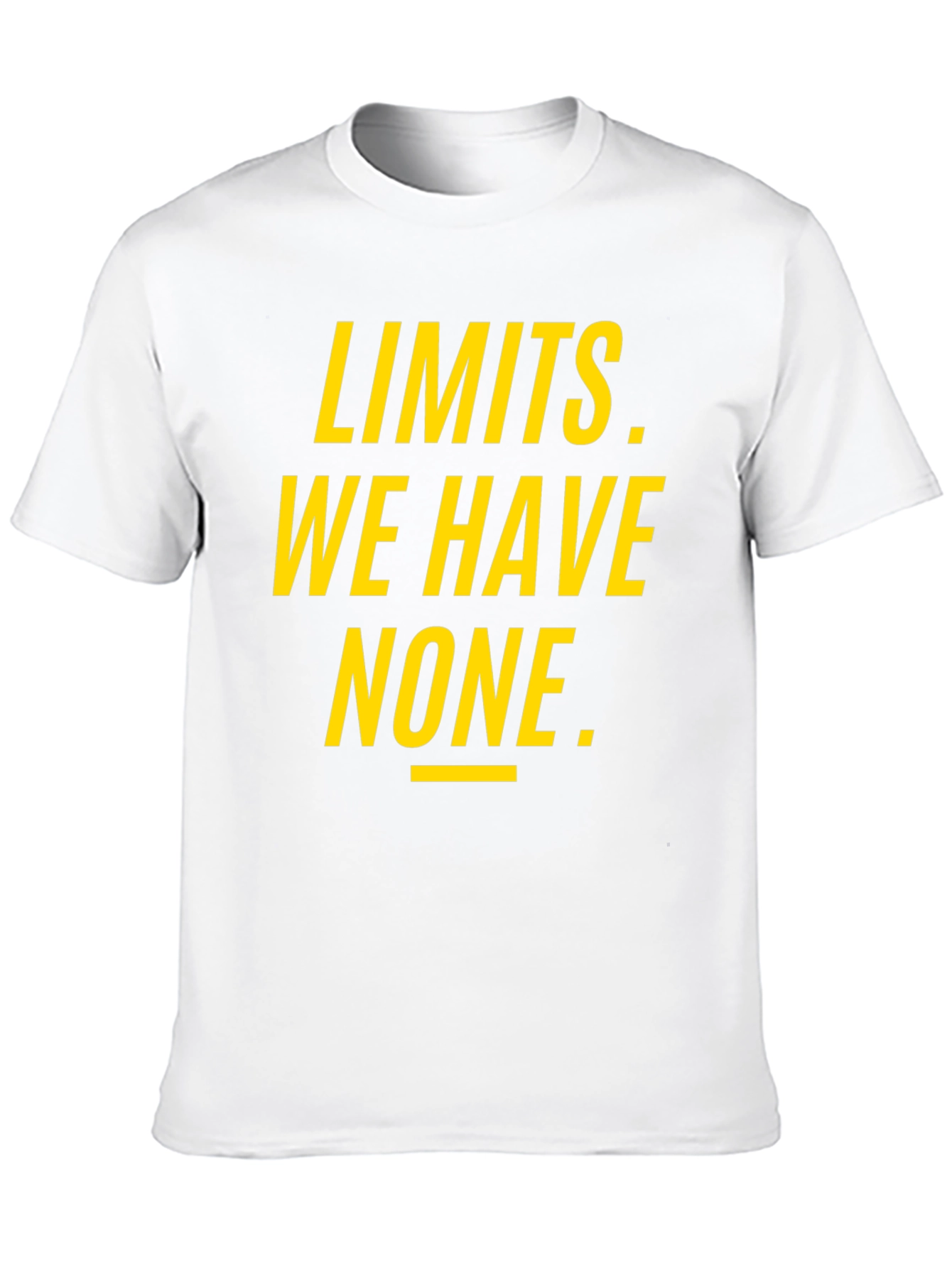 Limits We Have None T-Shirt