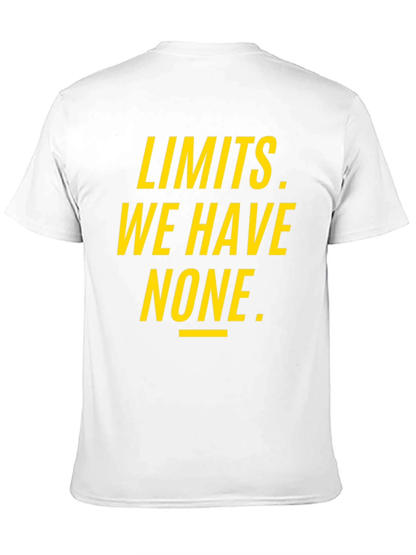 Limits We Have None T-Shirt