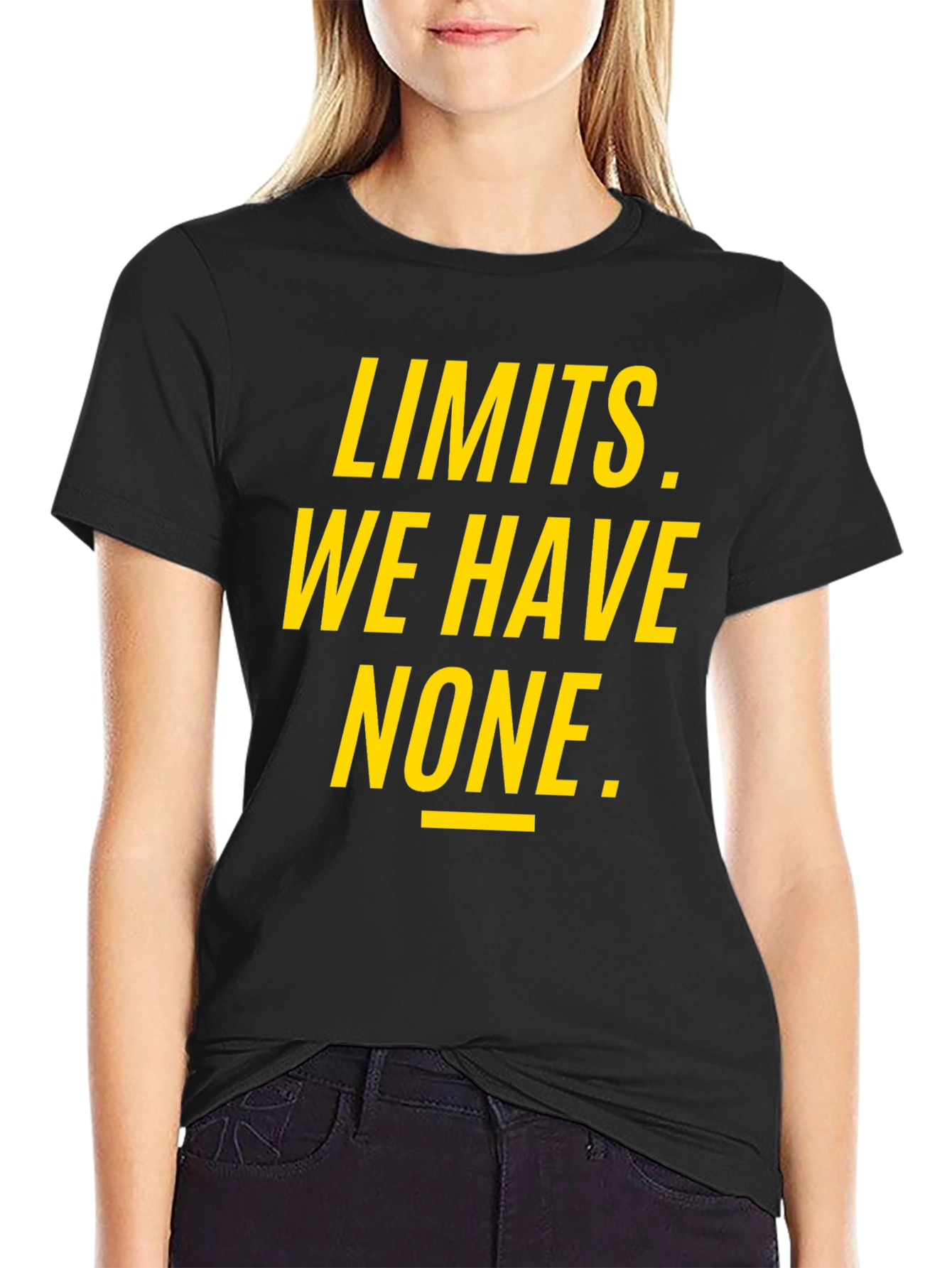 Limits We Have None T-Shirt
