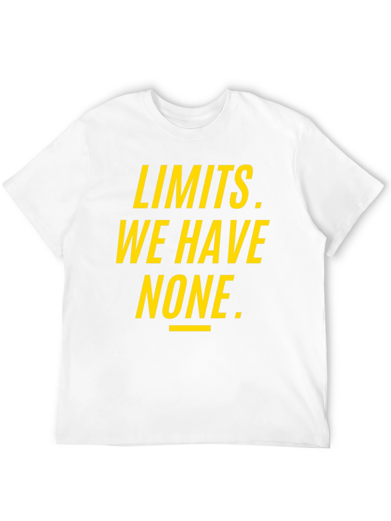Limits We Have None T-Shirt