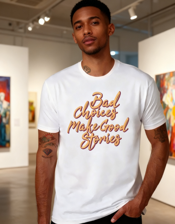 Bad Choices Make Good Stories Typography Tee