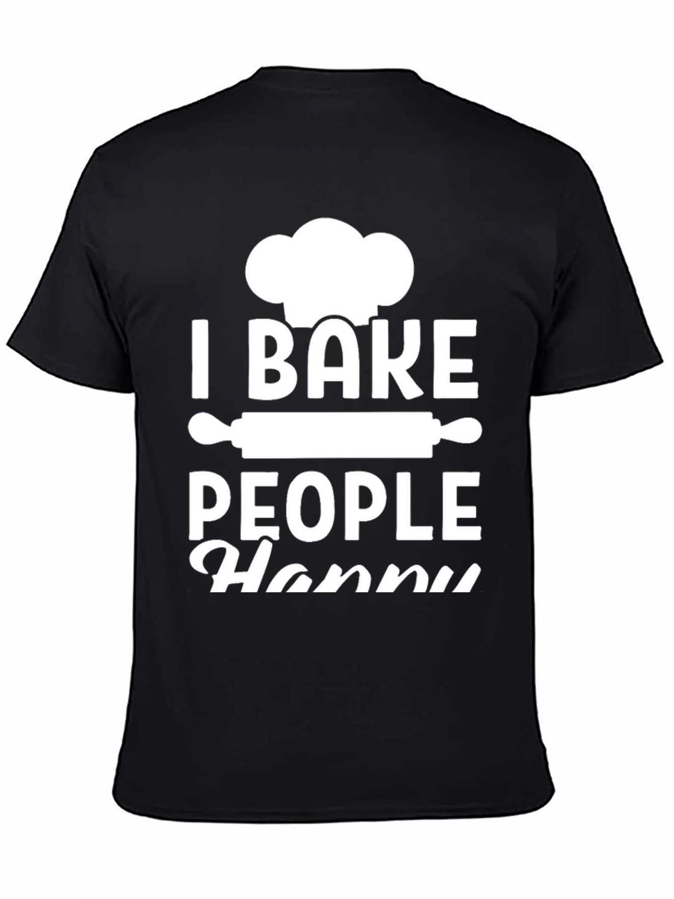 I Bake People Happy T-Shirt