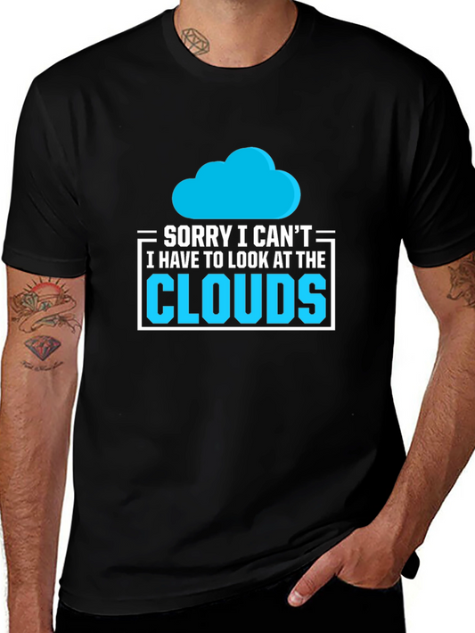 Cloud Gazing T-Shirt - Sorry I Cant Look at Clouds