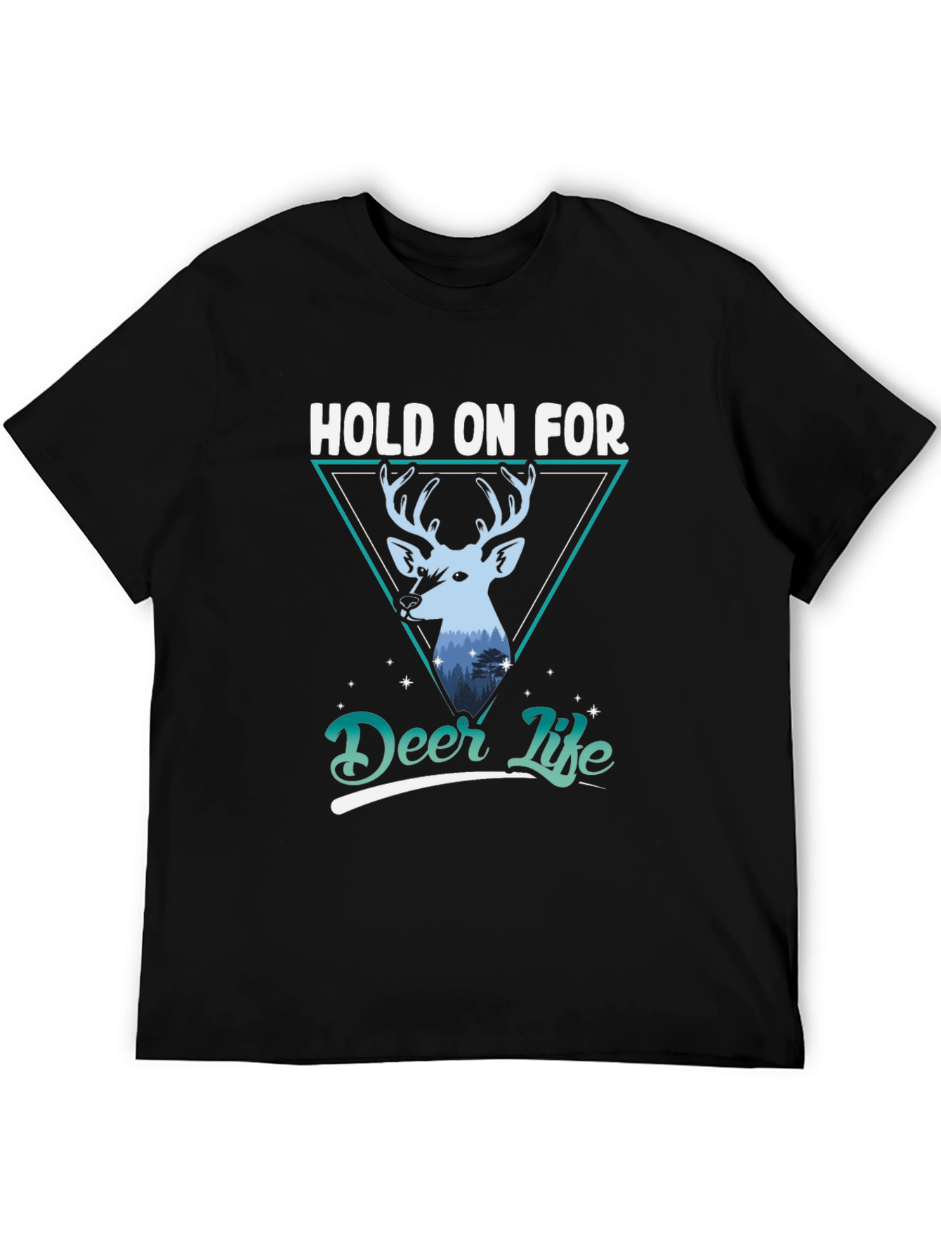 Hold on for Deer Life Graphic Tee