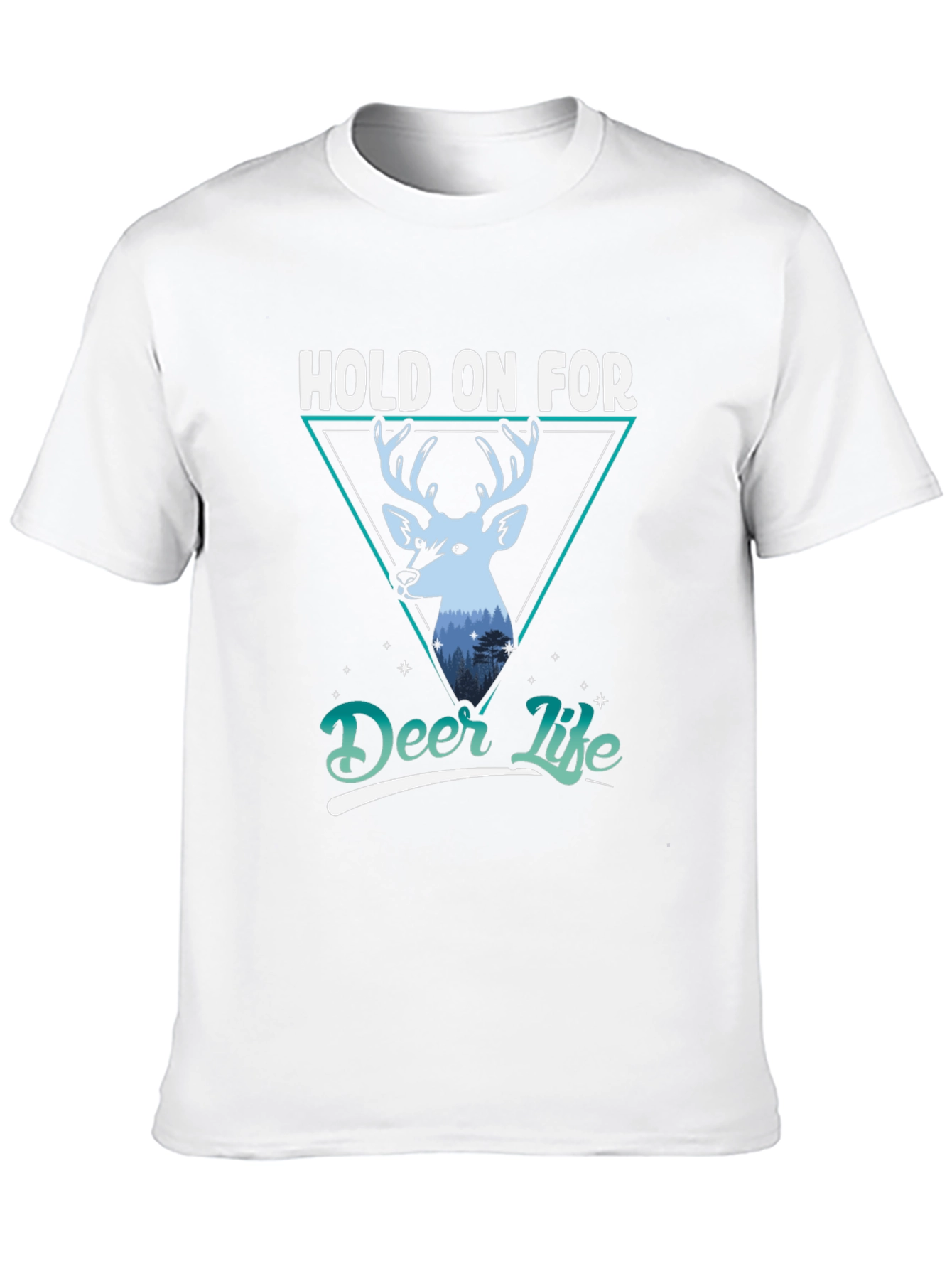 Hold on for Deer Life Graphic Tee