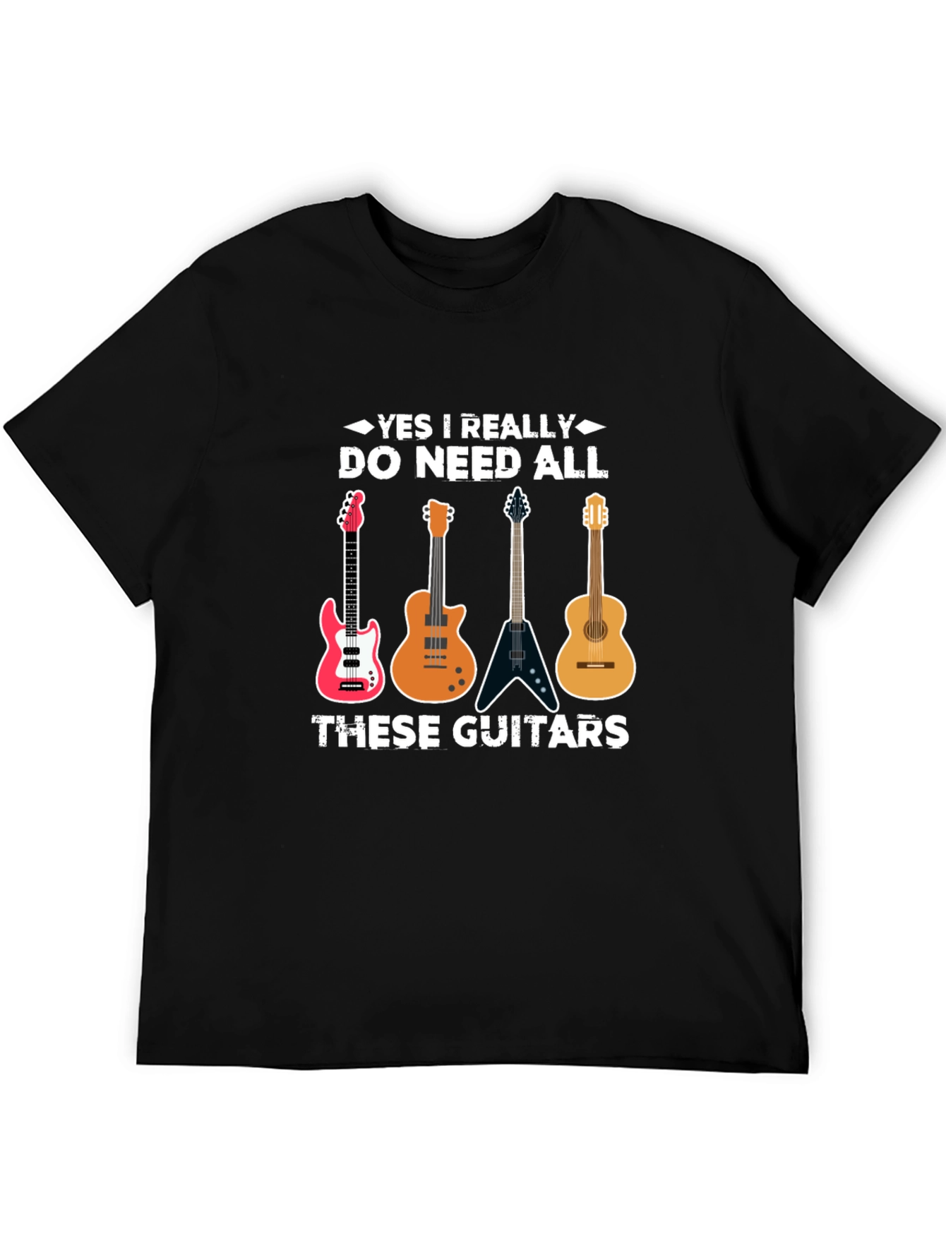 Guitar Lover T-Shirt: Yes I Need All These Guitars