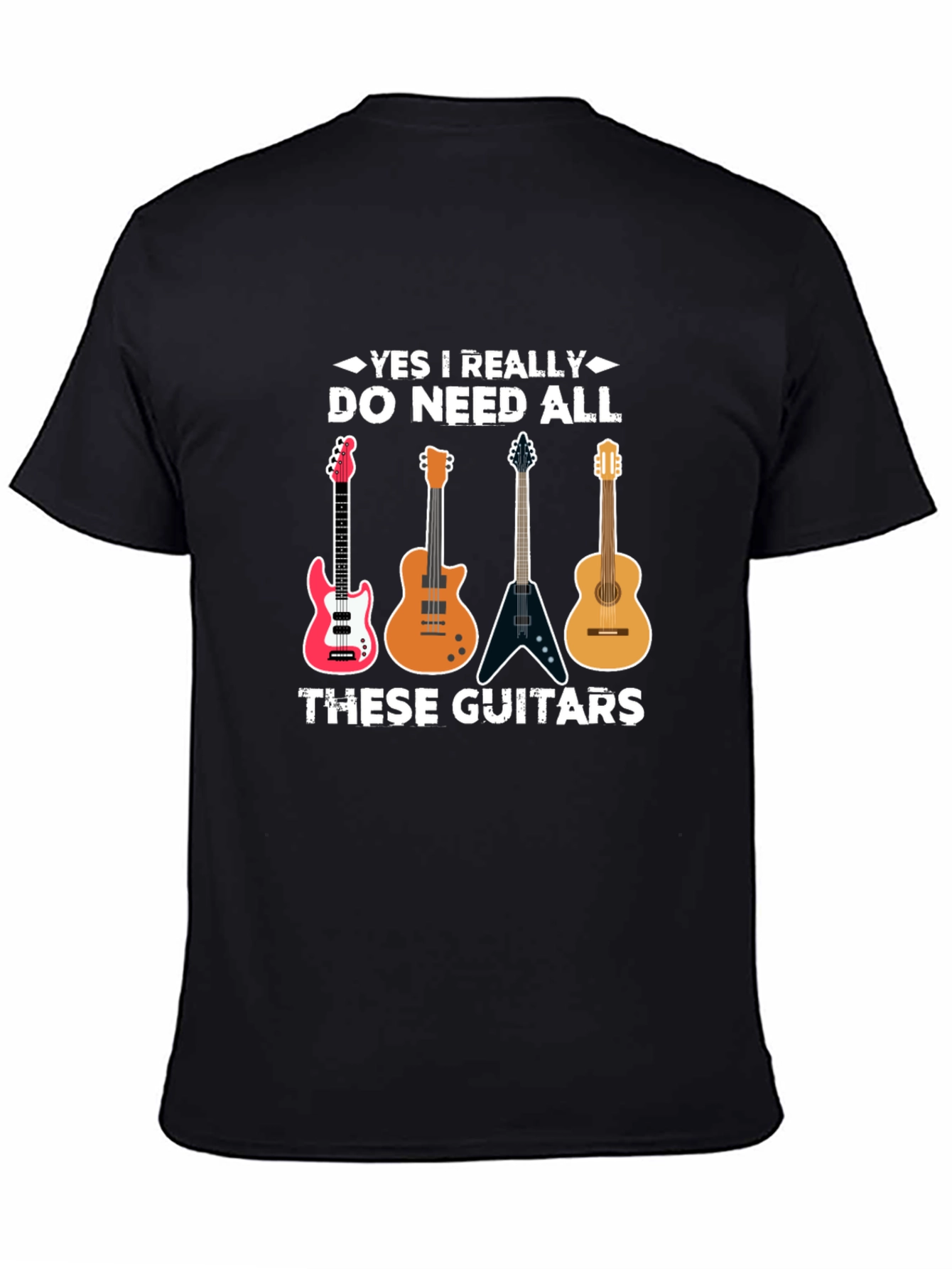 Guitar Lover T-Shirt: Yes I Need All These Guitars