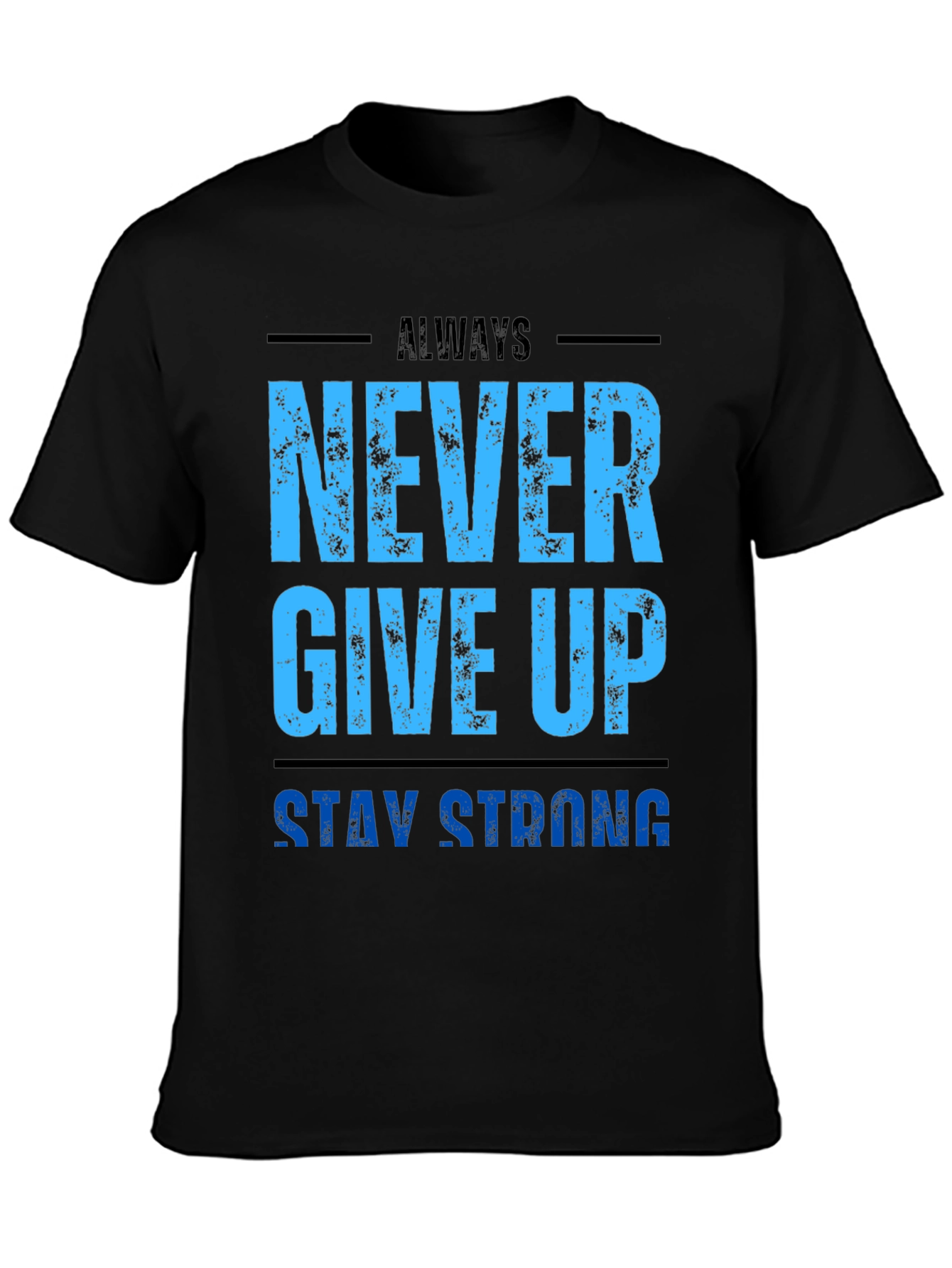 Motivational Never Give Up T-Shirt - Stay Strong
