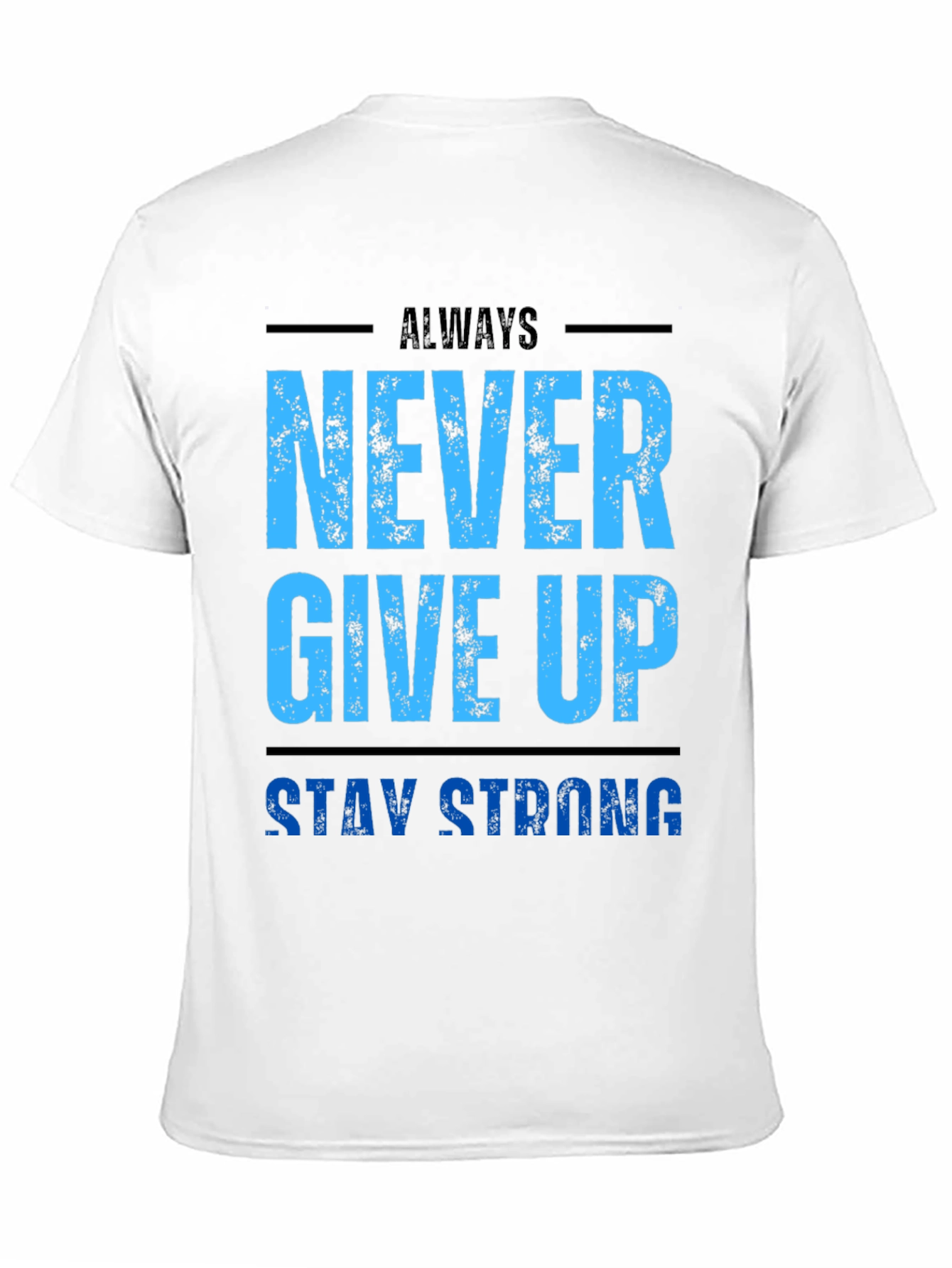 Motivational Never Give Up T-Shirt - Stay Strong